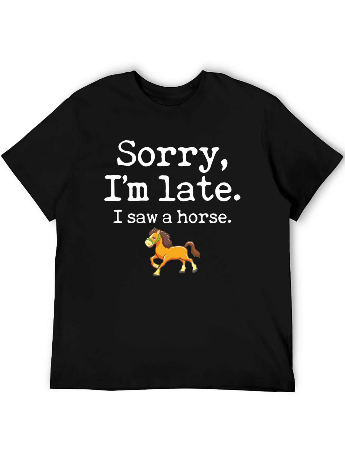 Black Sorry I'm Late Horse T-Shirt view 5