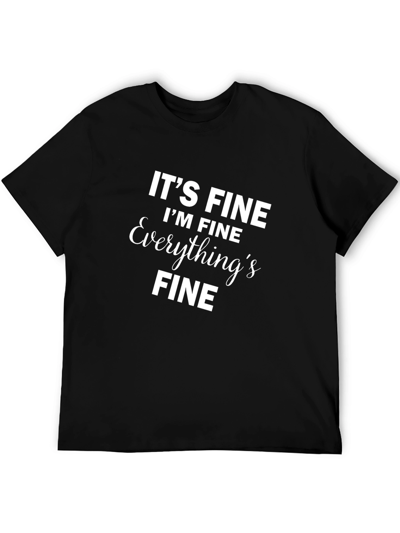 Black It's Fine I'm Fine T-Shirt Black Novelty Slogan view 5
