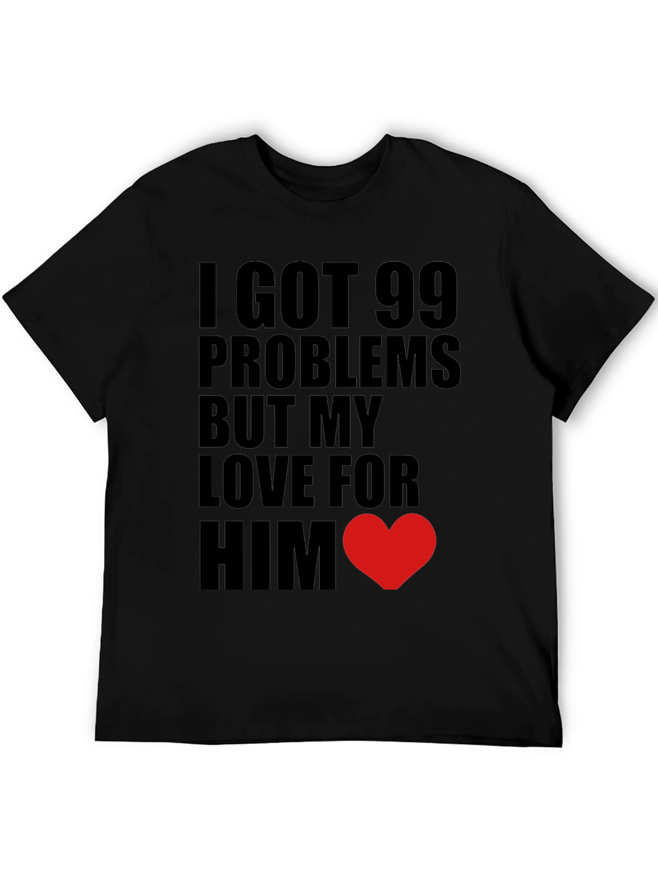 Black 99 Problems Love Him T-Shirt view 5
