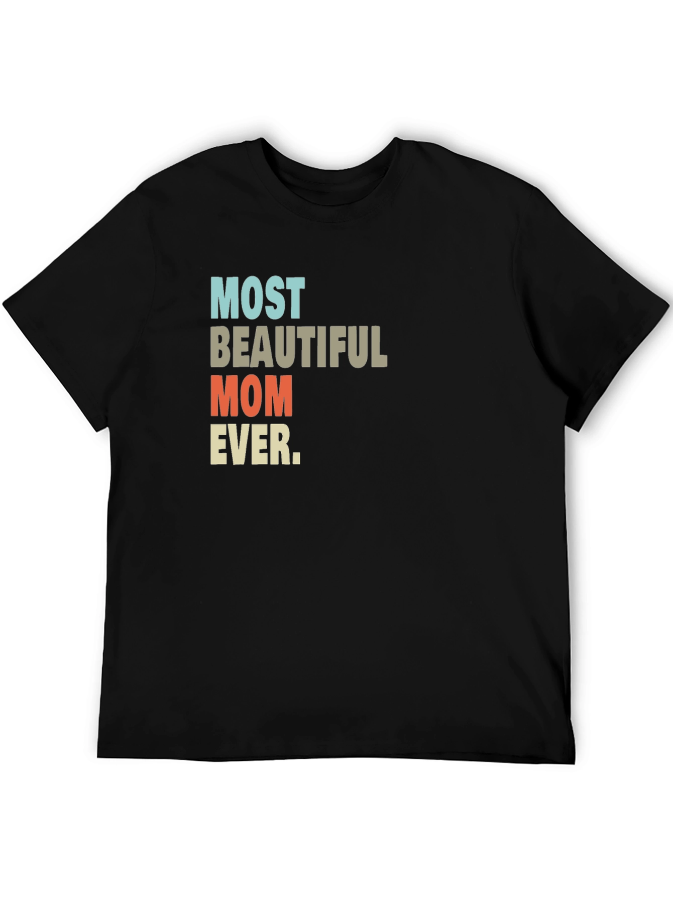 Most Beautiful Mom Ever T-Shirt - 5