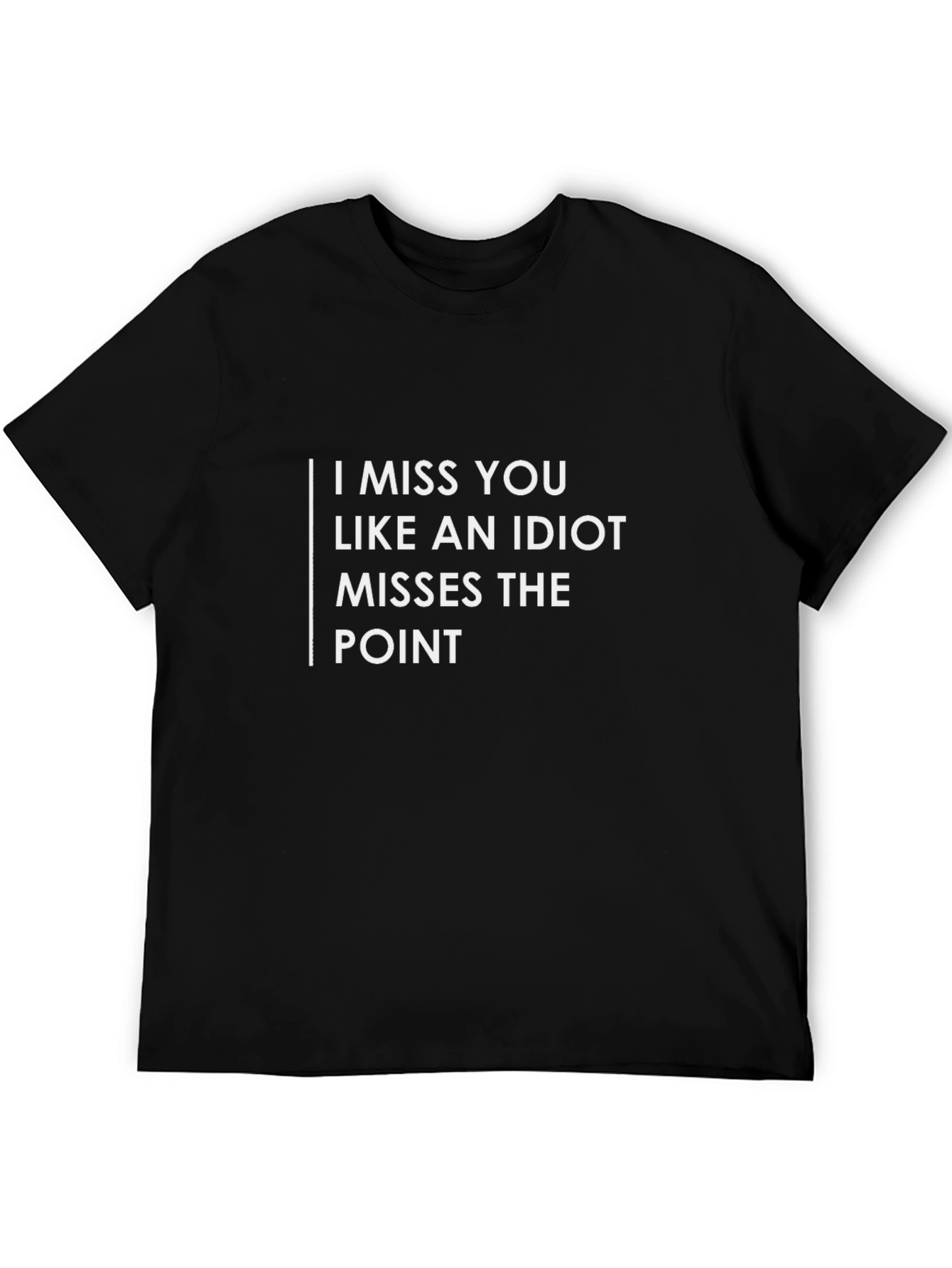 Black Funny "I Miss You Like An Idiot" Graphic Tee view 5