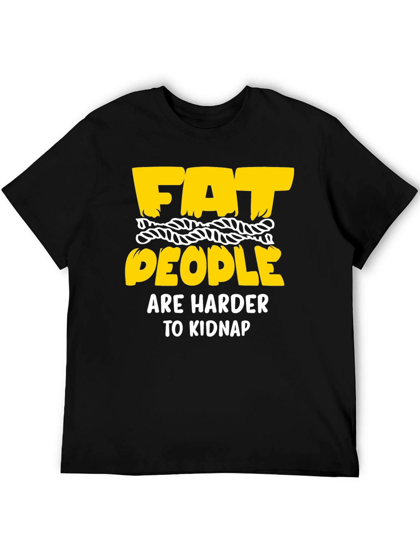 Black Funny Graphic T-Shirt: Fat People Are Harder To Kidnap view 5