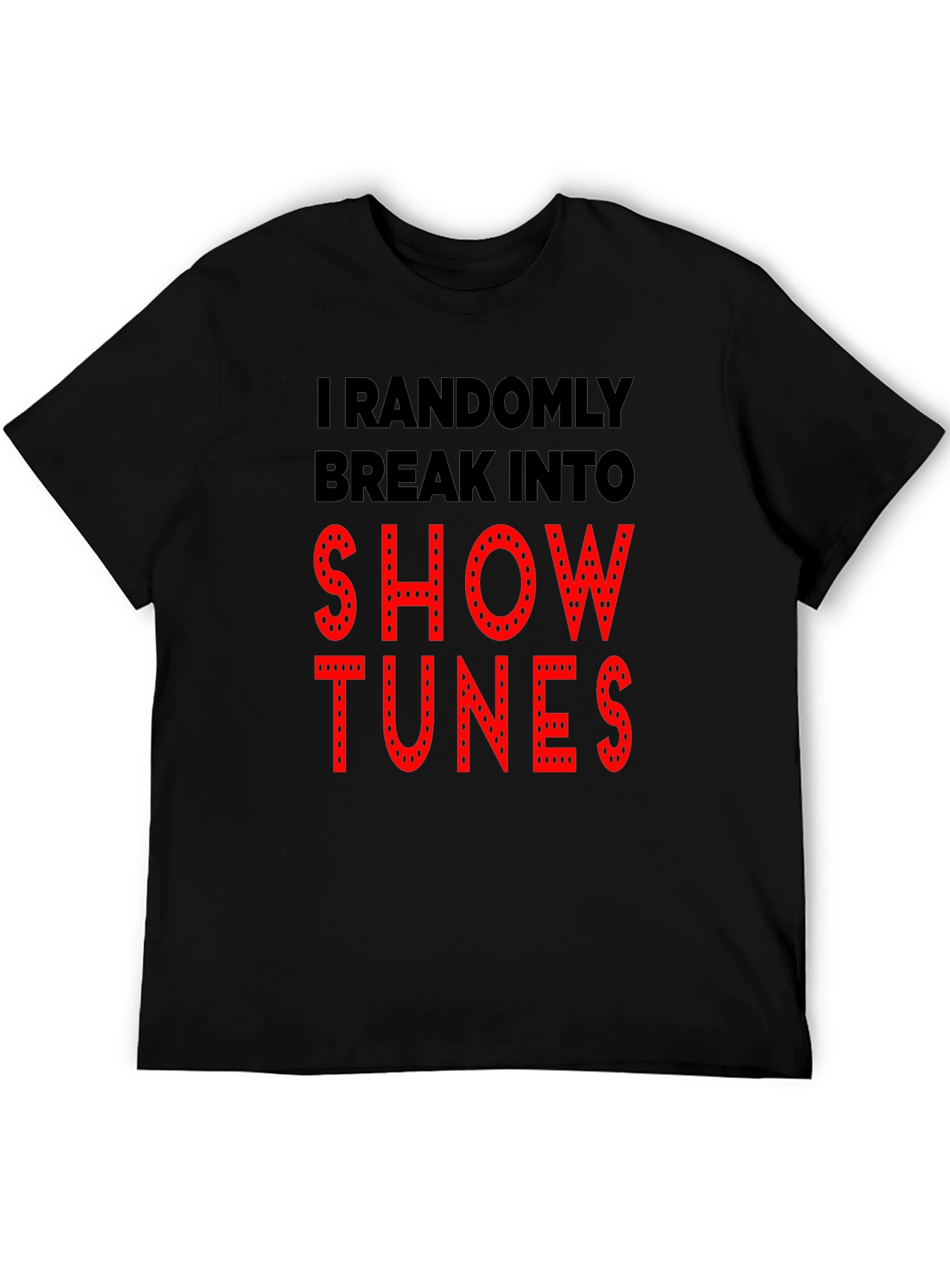Black Show Tunes T-Shirt - Randomly Break Into view 5