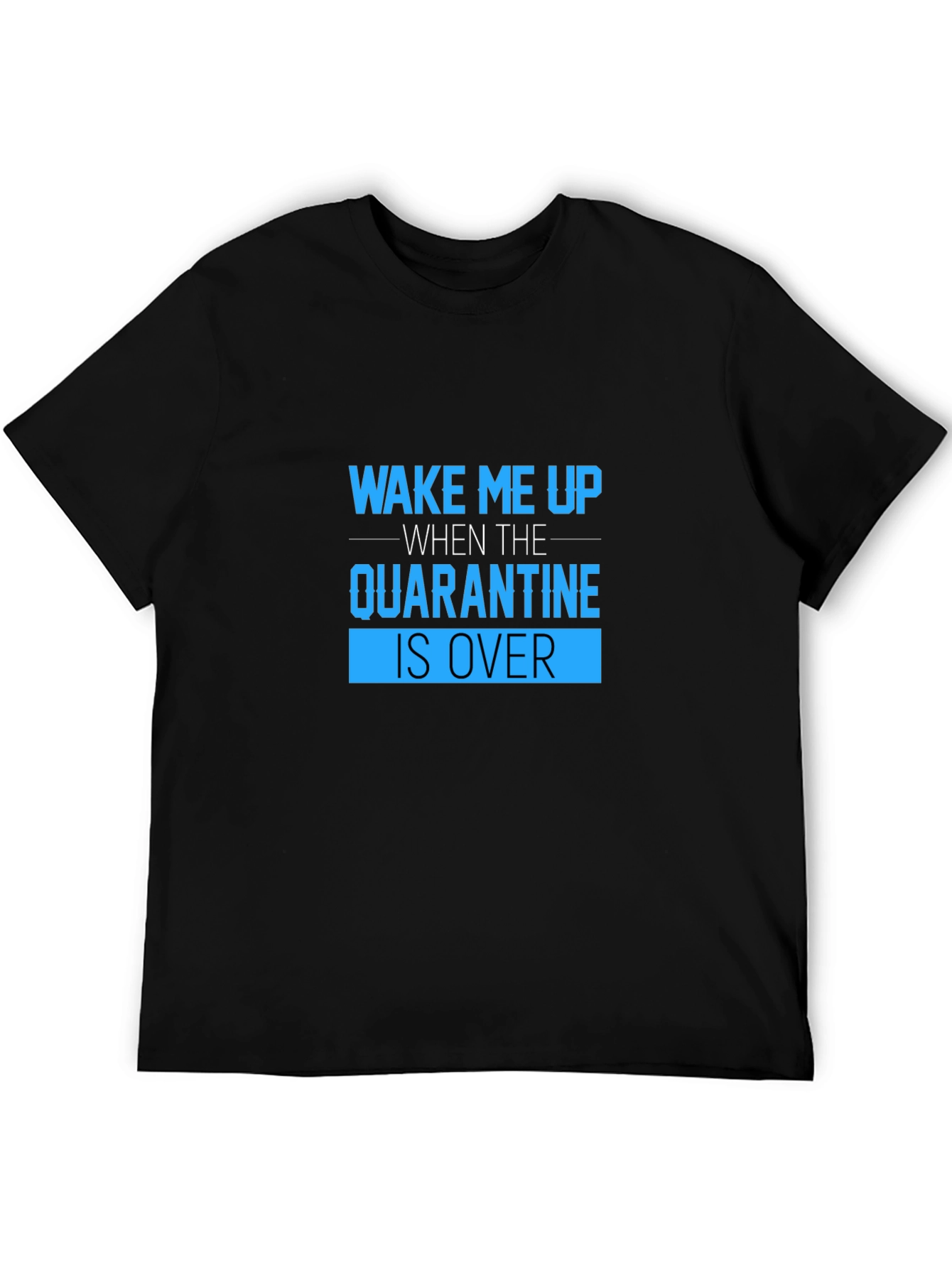 Black Quarantine Humor T-Shirt: Wake Me Up When It's Over view 5