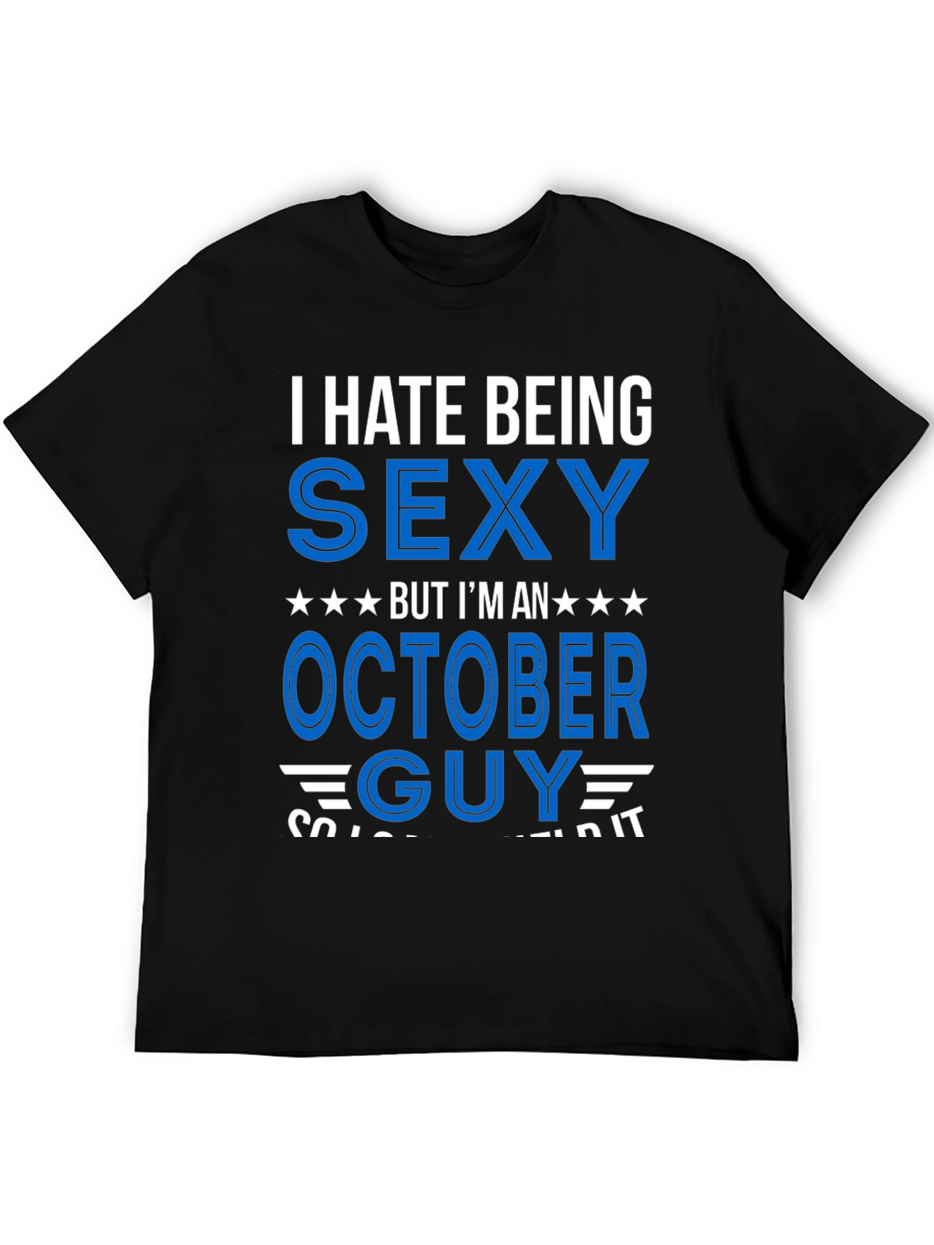 Black I Hate Being Sexy October Guy T-Shirt view 5