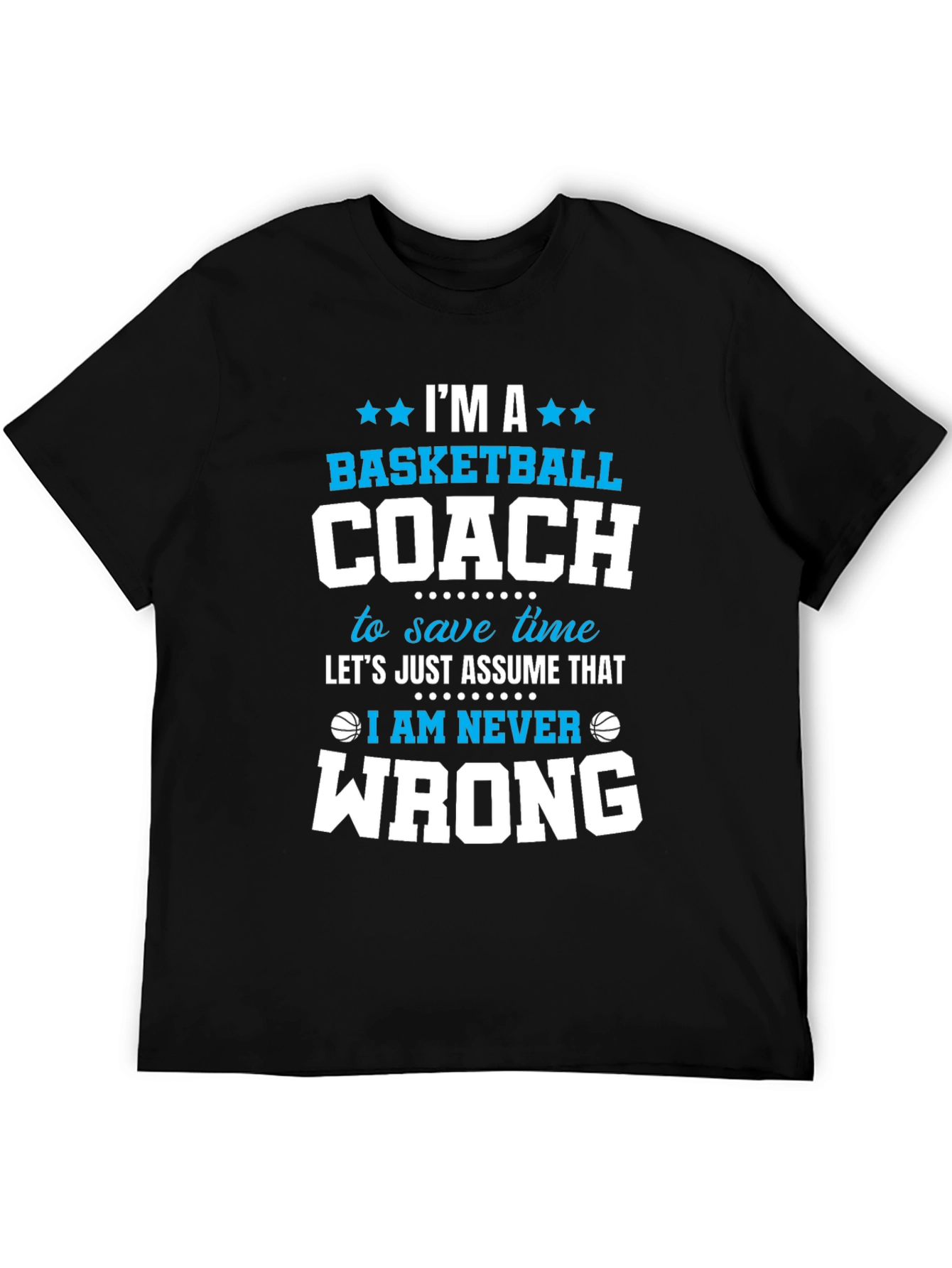 Black Basketball Coach T-Shirt - I'm Always Right Funny Tee view 5