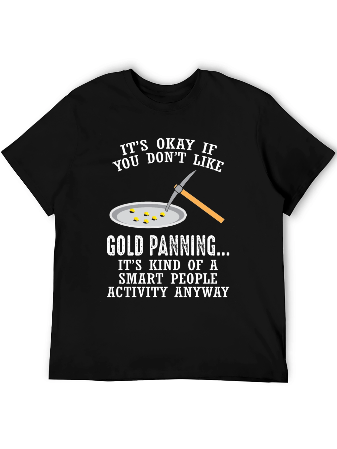 Black Gold Panning Smart People T-Shirt view 5