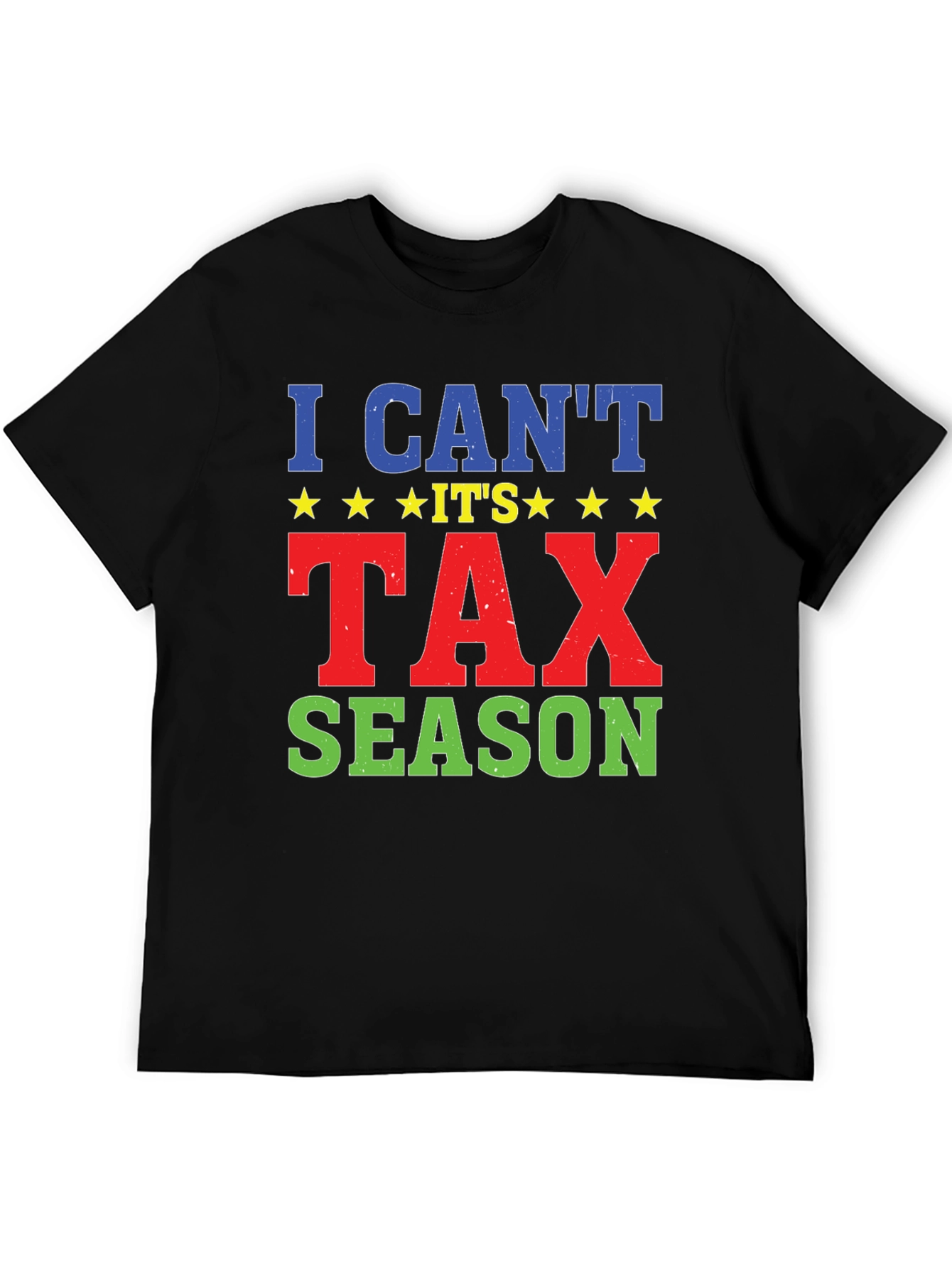 Black Funny I Can't It's Tax Season Graphic Tee view 5