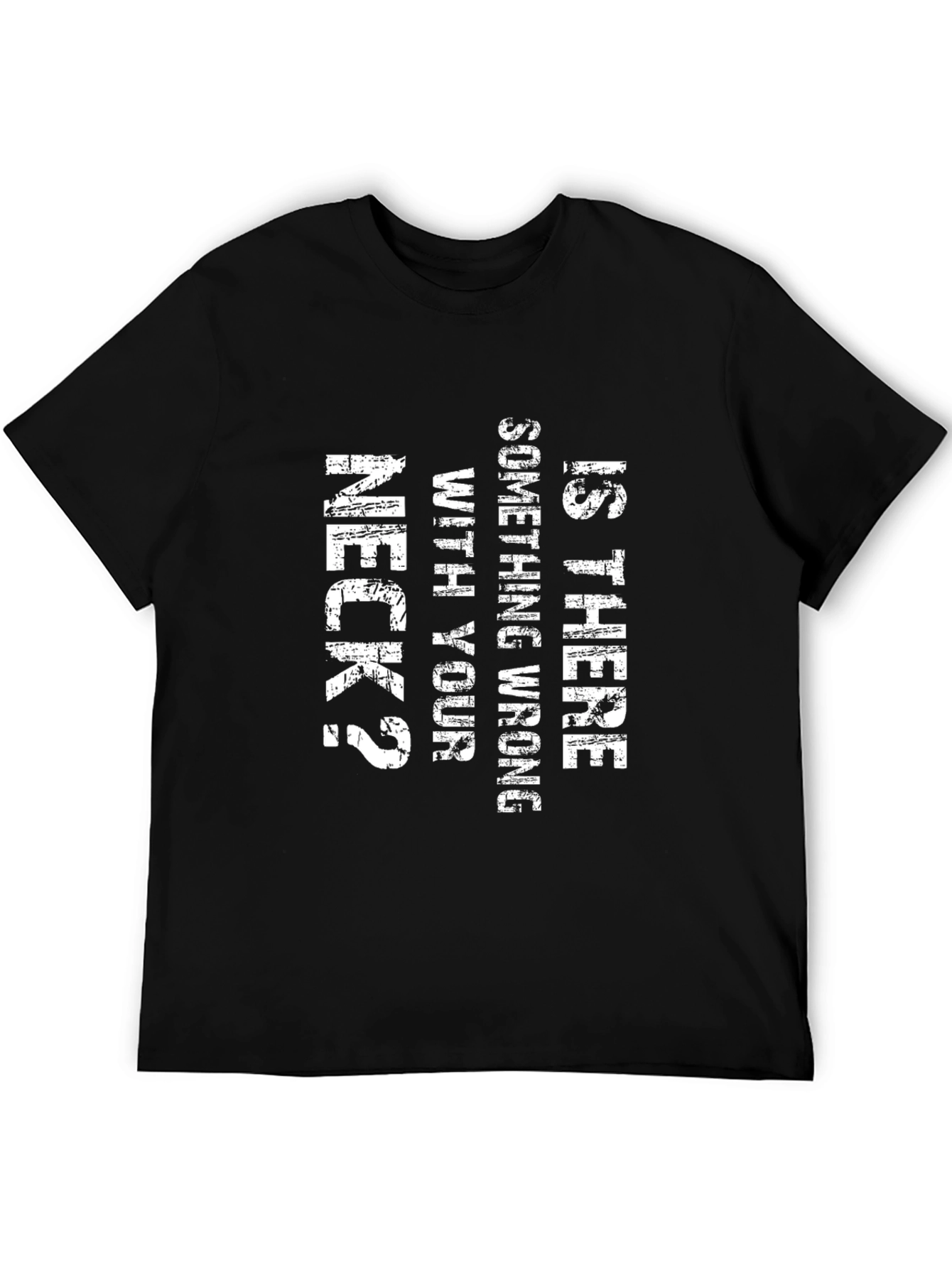Black Funny 'Is There Something Wrong With Your Neck?' Graphic Tee view 5