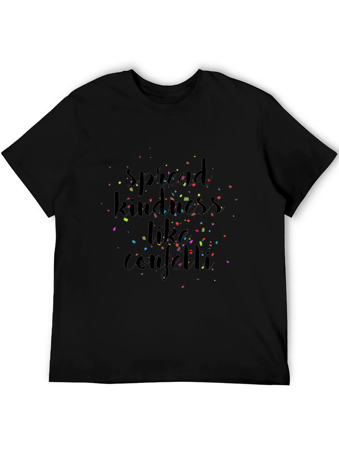 Black Spread Kindness Like Confetti Black T-Shirt view 5