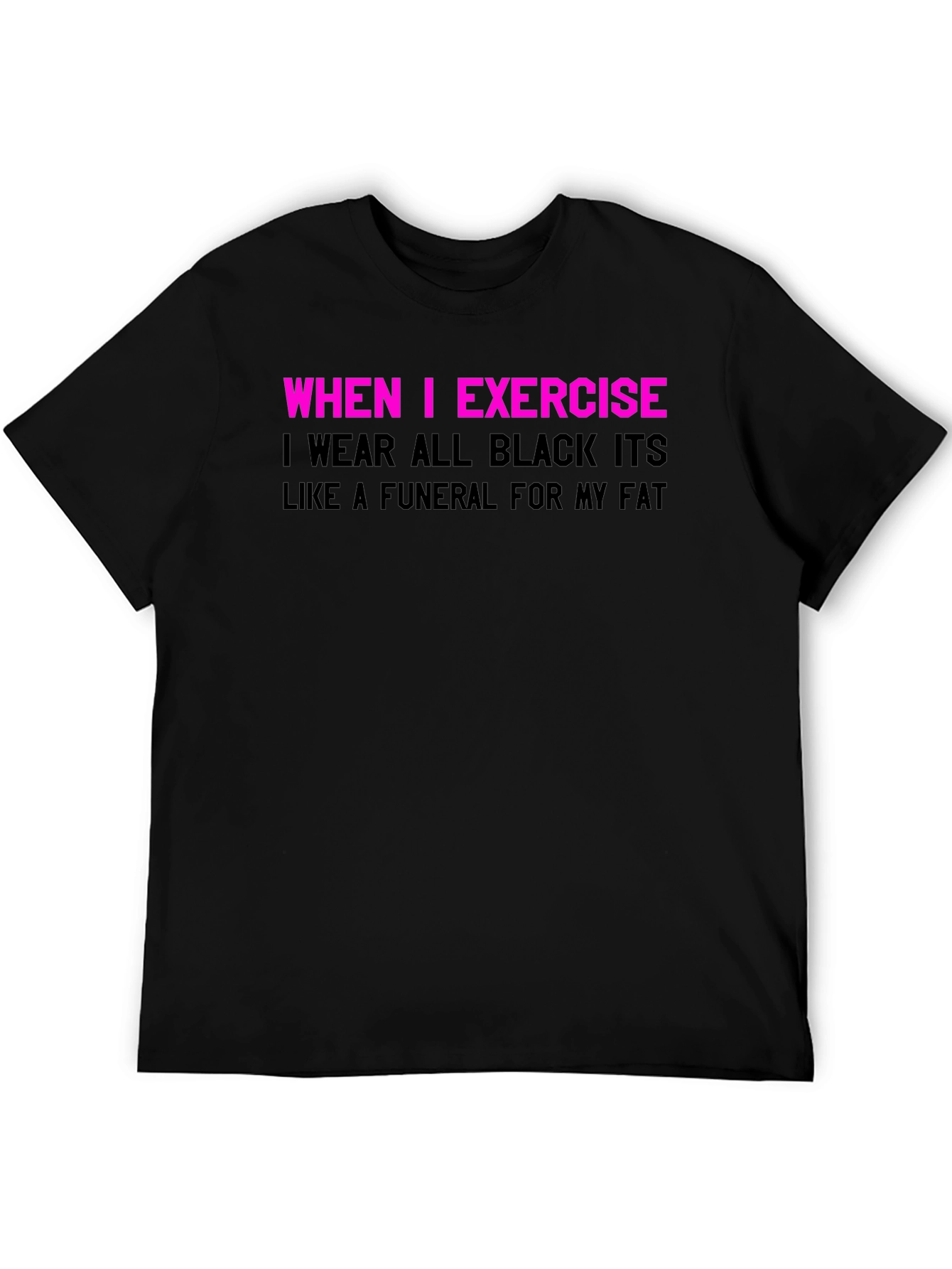Black Funny Exercise T-Shirt: Funeral for My Fat view 5