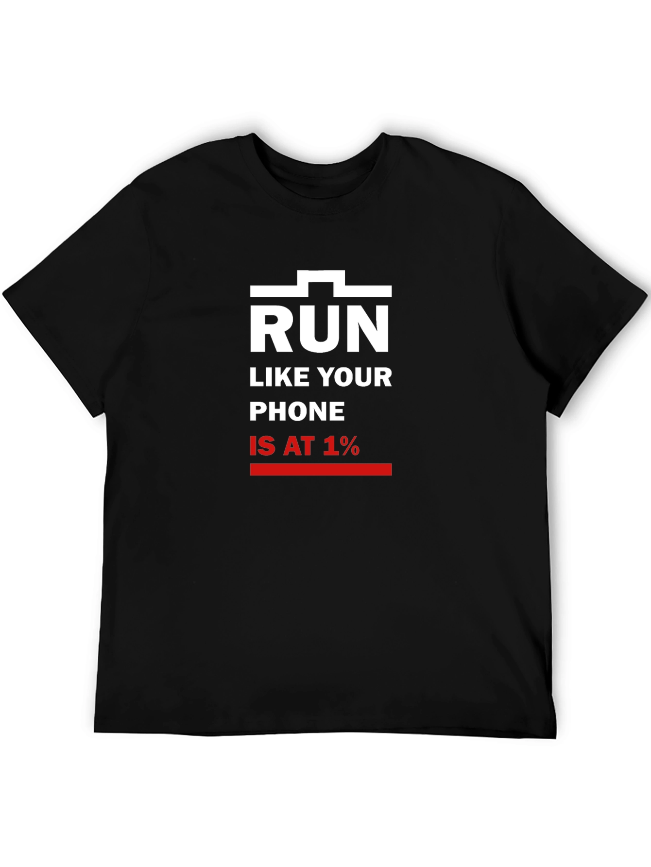 Black Run Like Your Phone Is At 1% T-Shirt view 5