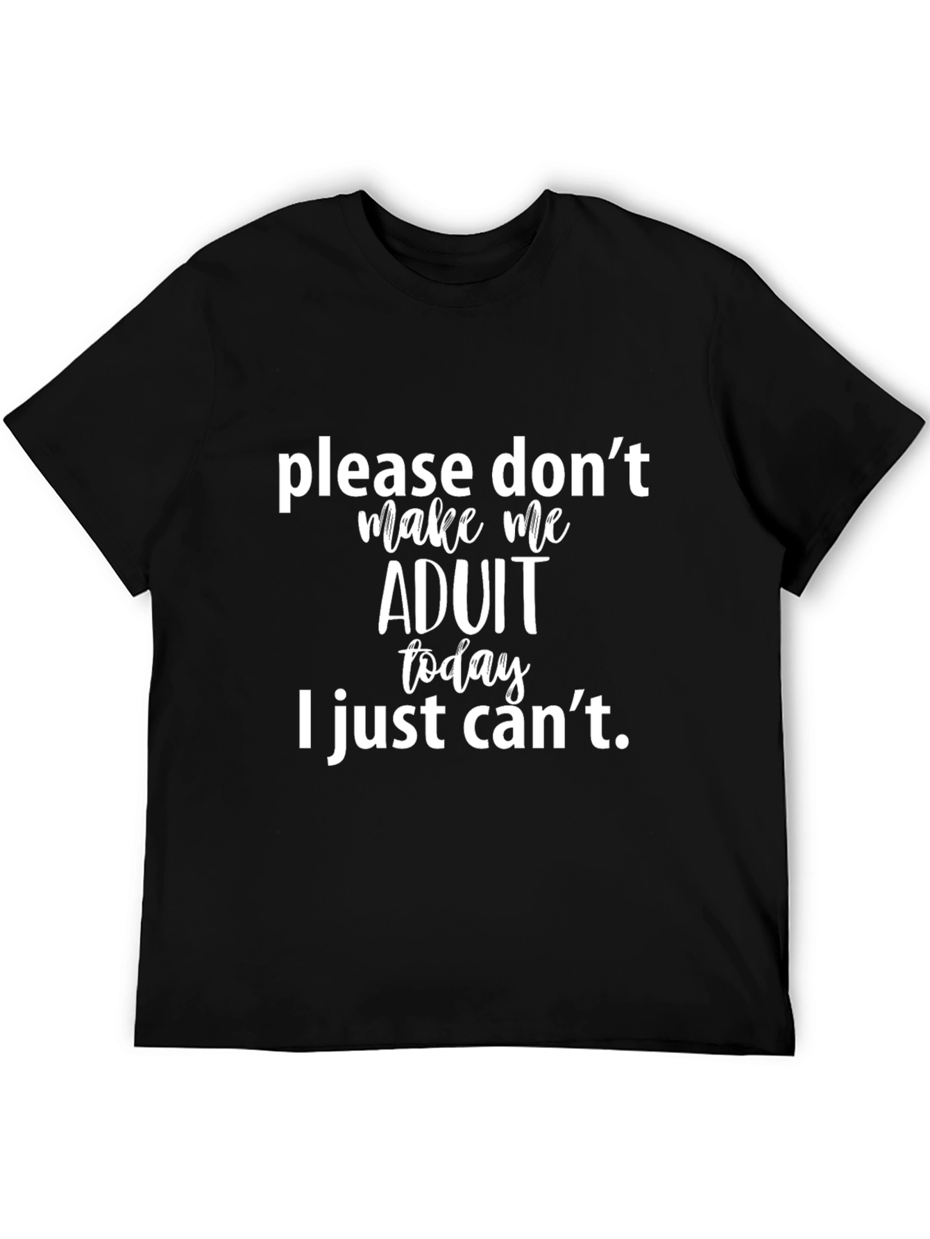 Black Funny Adulting Graphic Tee - "Please Don't Make Me Adult Today" view 5