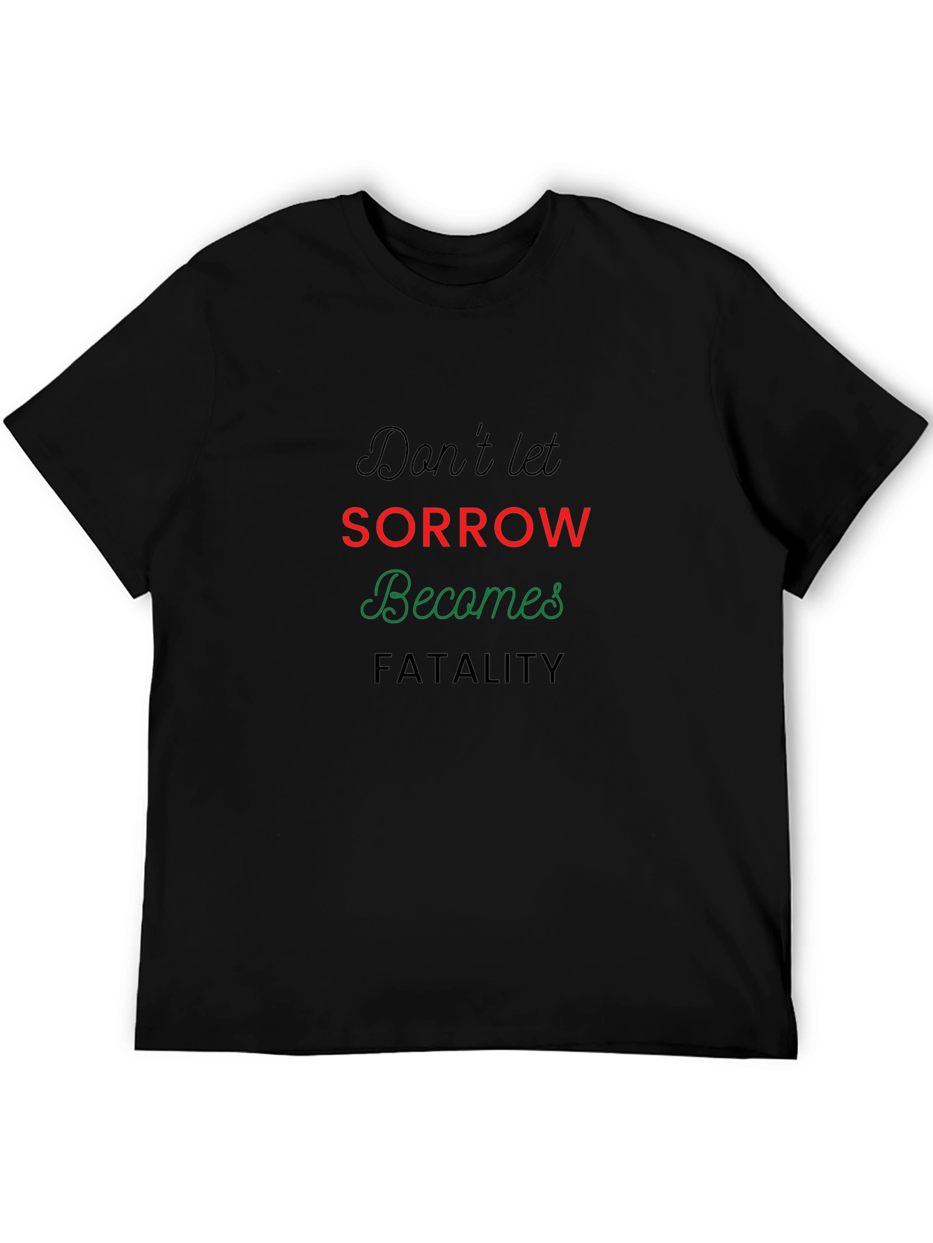 Black Don't Let Sorrow Becomes Fatality T-Shirt view 5