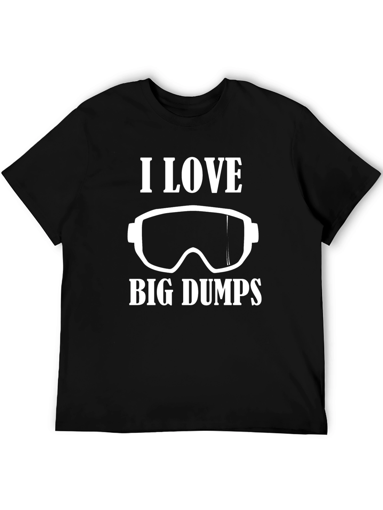 I Love Big Dumps Ski Goggles Graphic Tee - 5