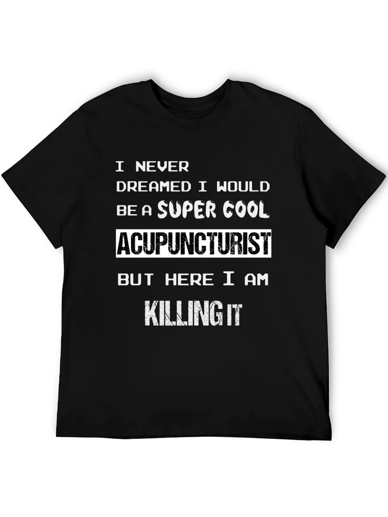 Black Super Cool Acupuncturist T-Shirt - Killing It! view 5