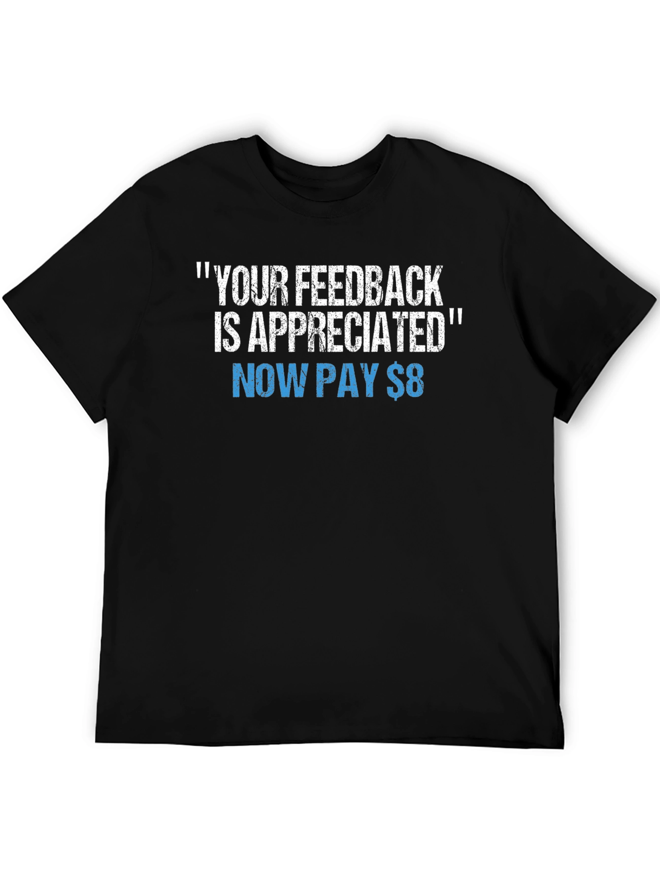 Black Funny "Your Feedback is Appreciated" Graphic Tee view 5