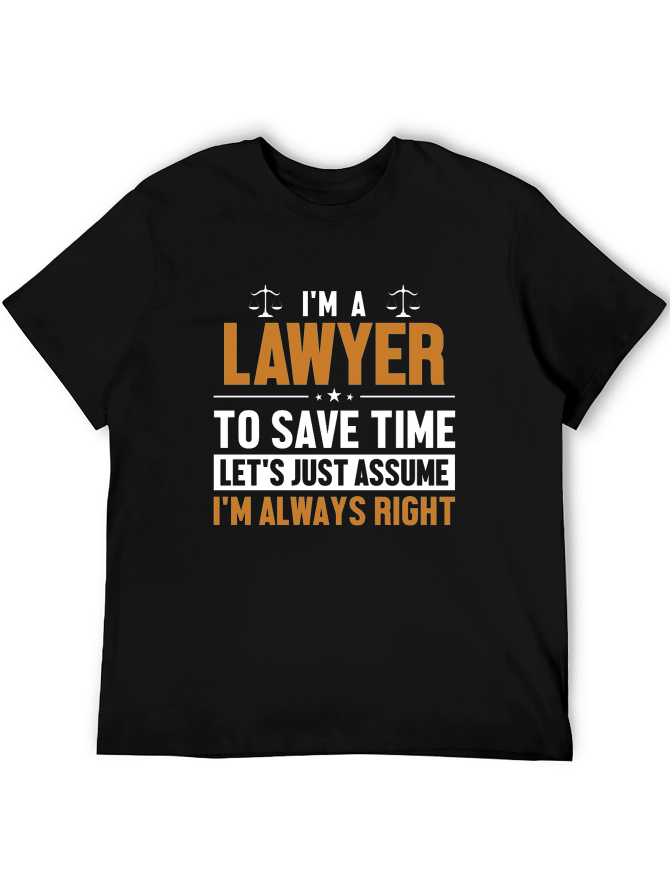 Black I'm a Lawyer Funny T-Shirt - Assume I'm Always Right view 5