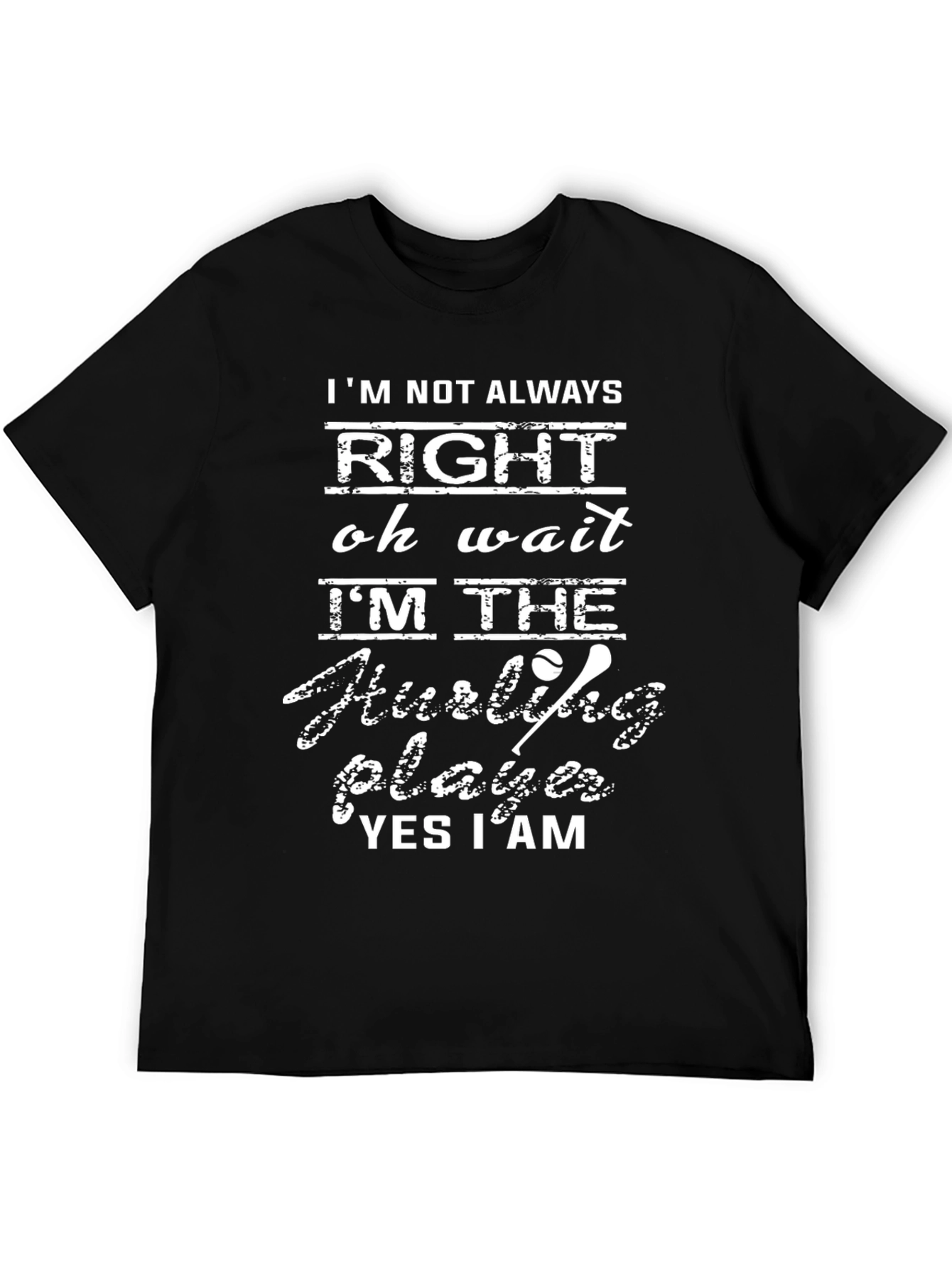 Black Funny Hurling Player T-Shirt - I'm Always Right Tee view 5