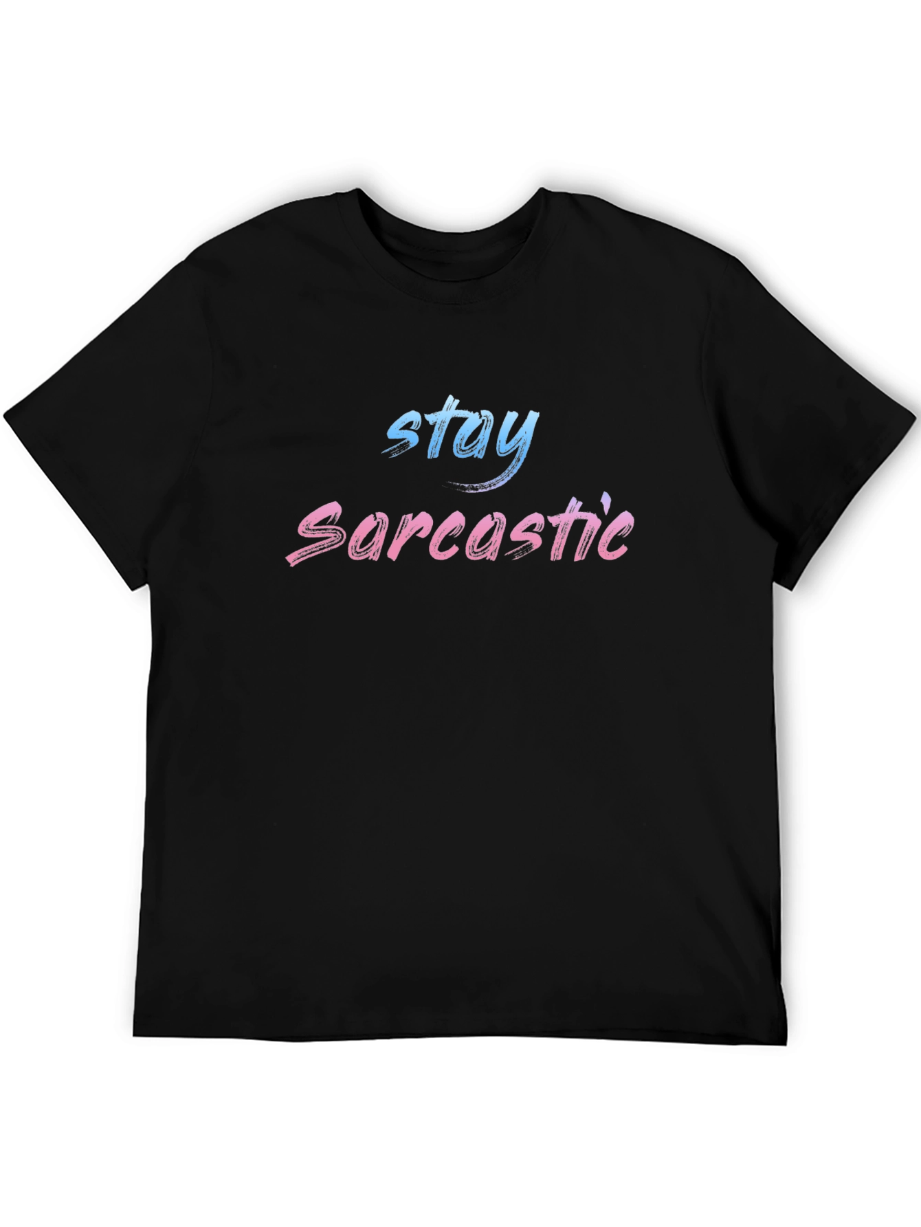 Black Stay Sarcastic Black T-Shirt view 5