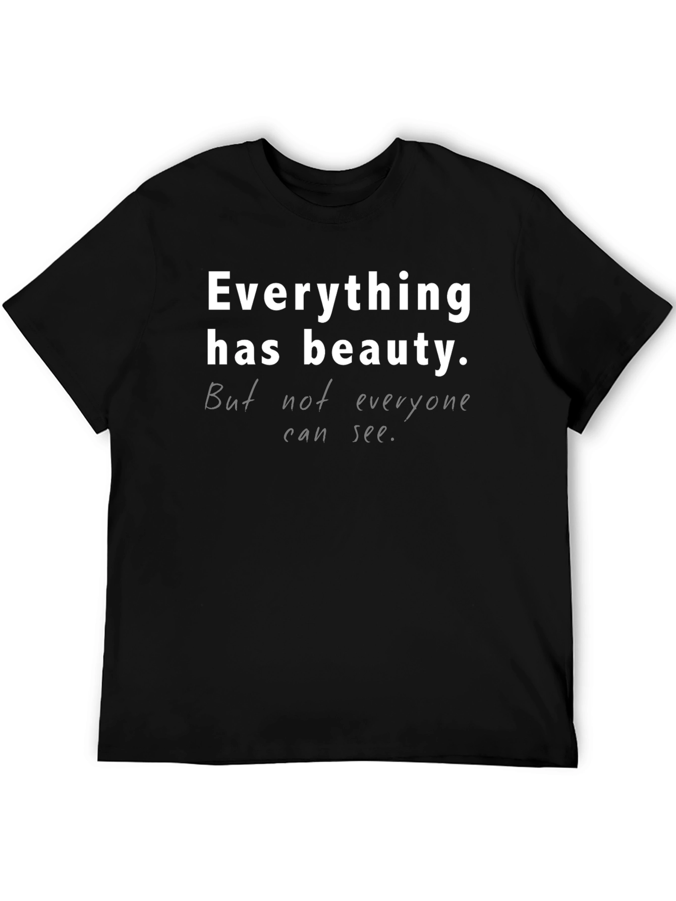 Black Everything Has Beauty T-Shirt - Unisex Casual Tee view 5