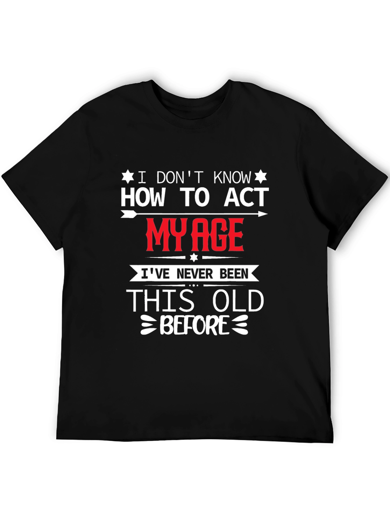 Black Funny I Don't Know How to Act My Age Graphic T-Shirt view 5