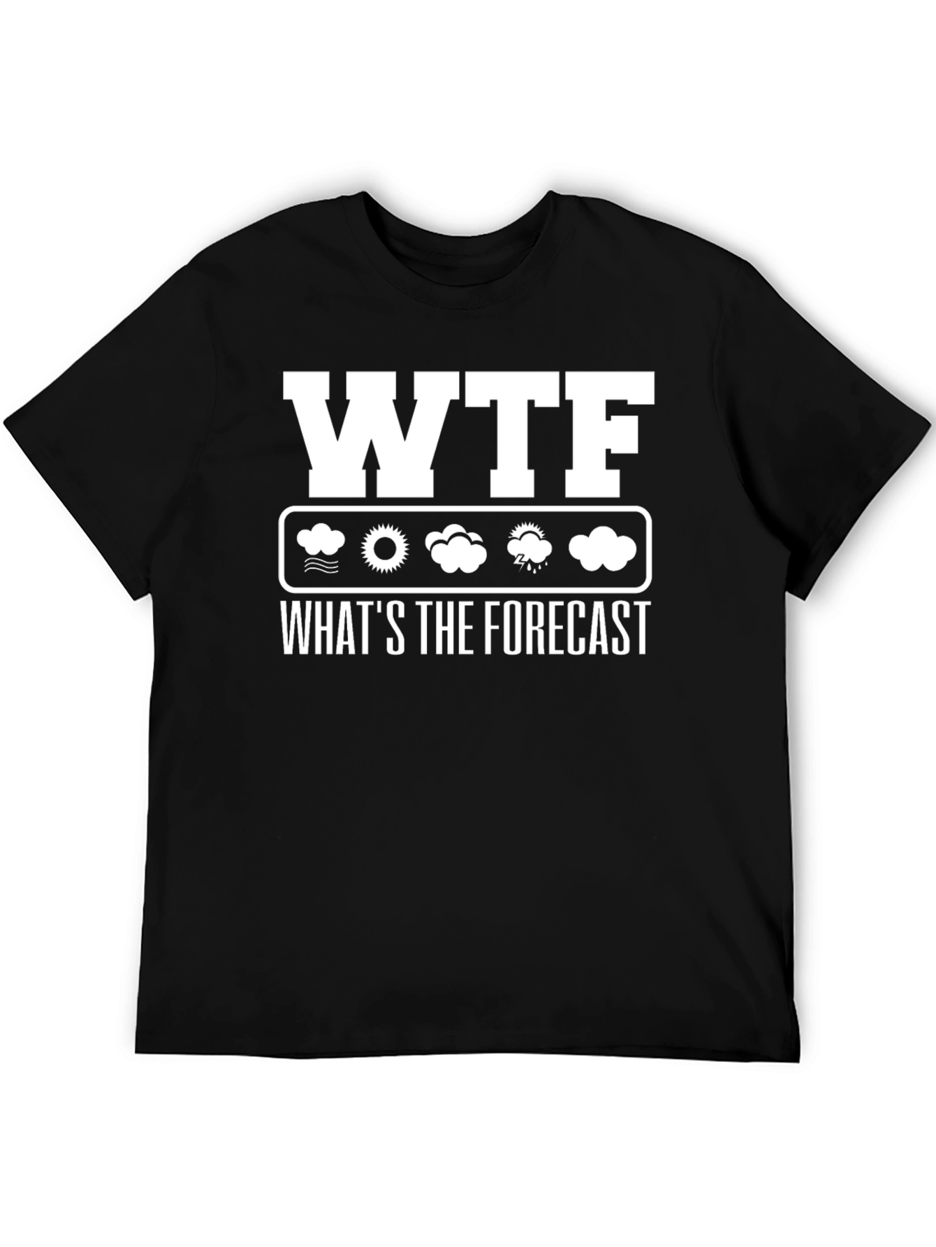 Black WTF What's the Forecast Weather Funny T-Shirt view 5