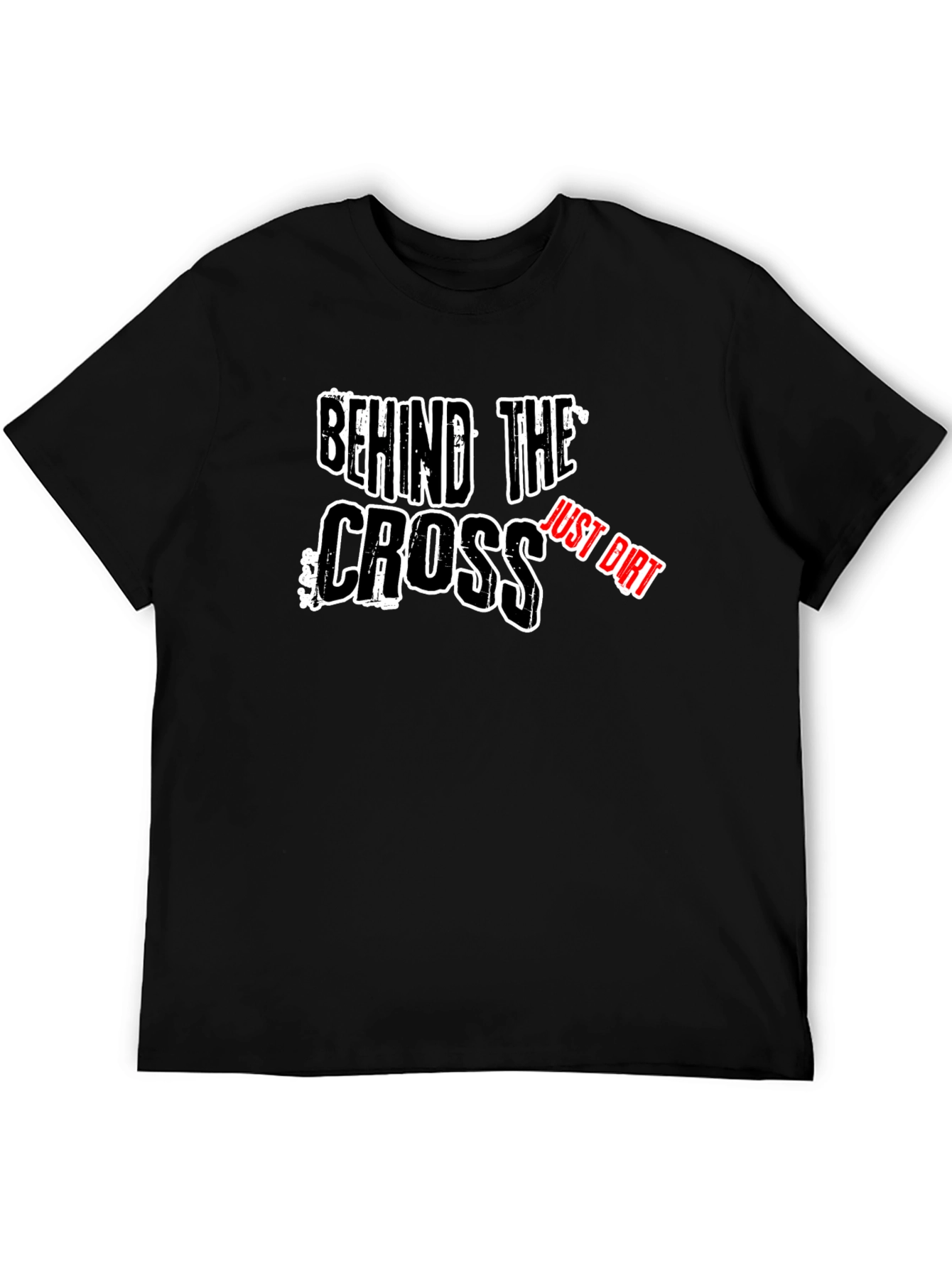 Black Behind The Cross - Just Dirt T-Shirt view 5