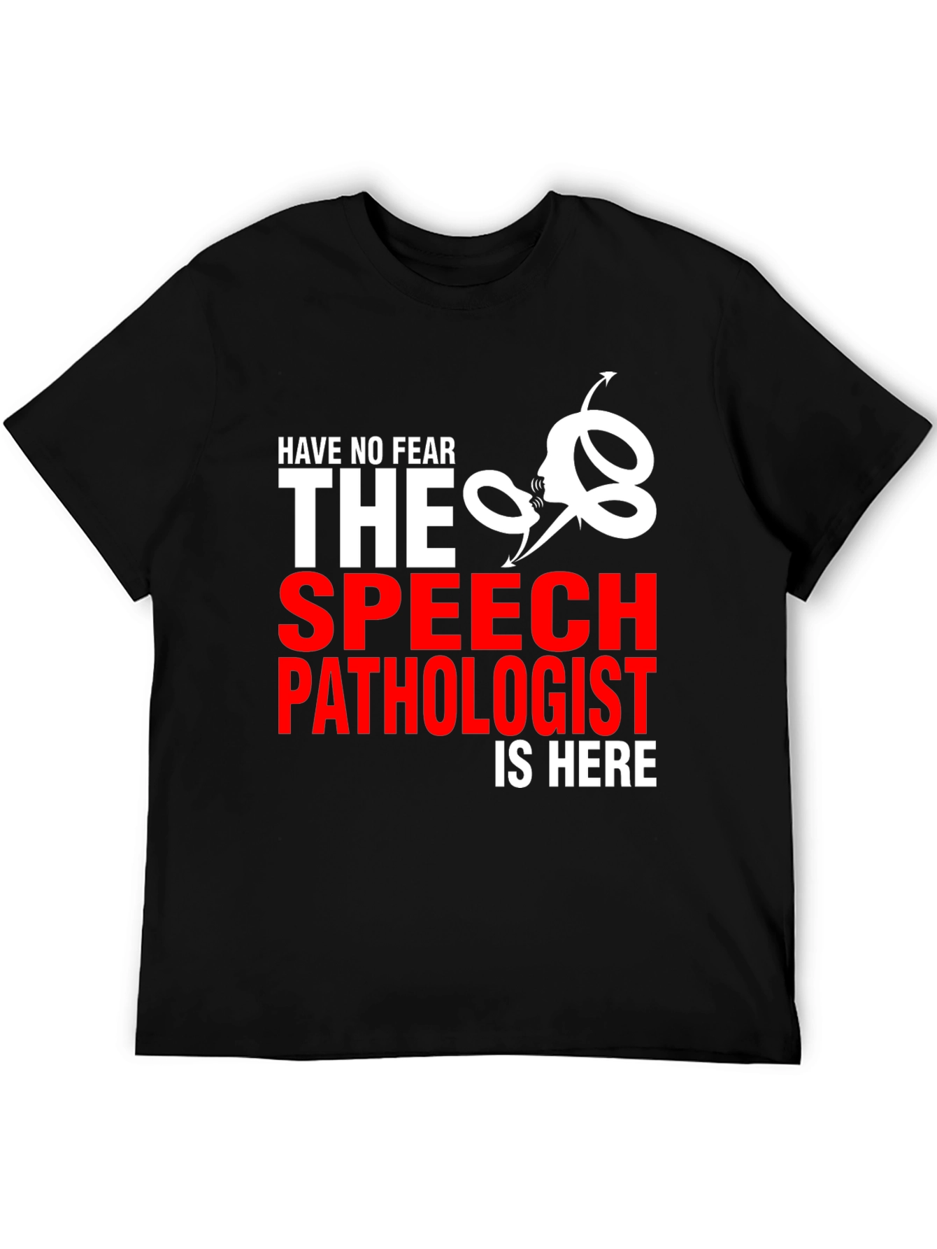 Black Speech Pathologist T-Shirt - Have No Fear! view 5