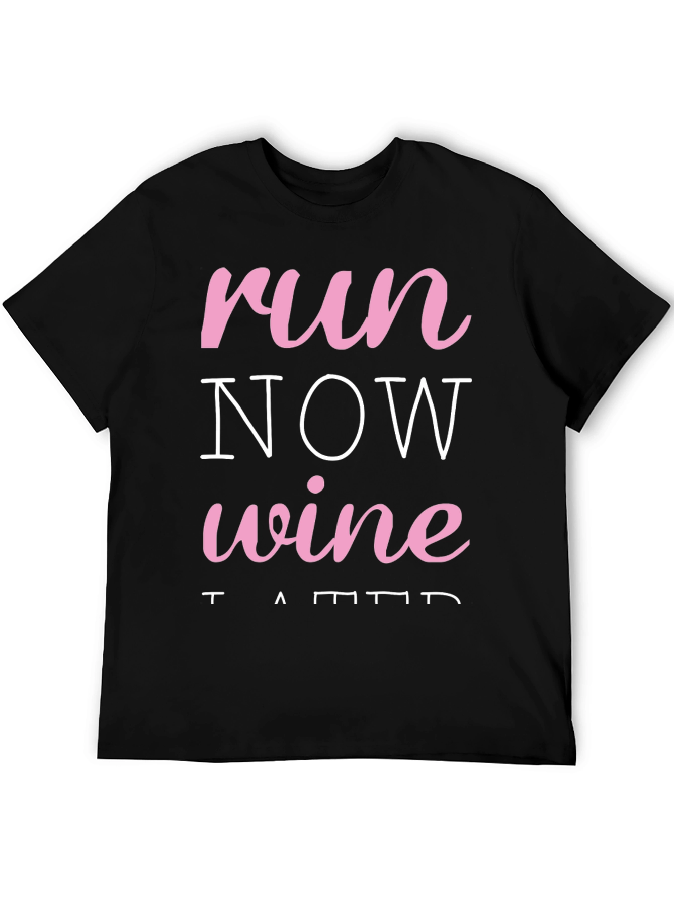 Black Run Now Wine Later Black T-Shirt view 5