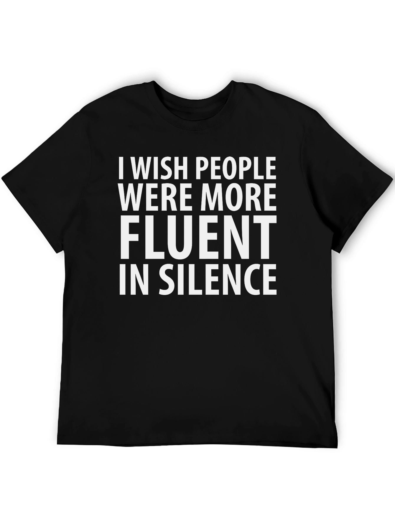 Black I Wish People Were More Fluent in Silence T-Shirt view 5