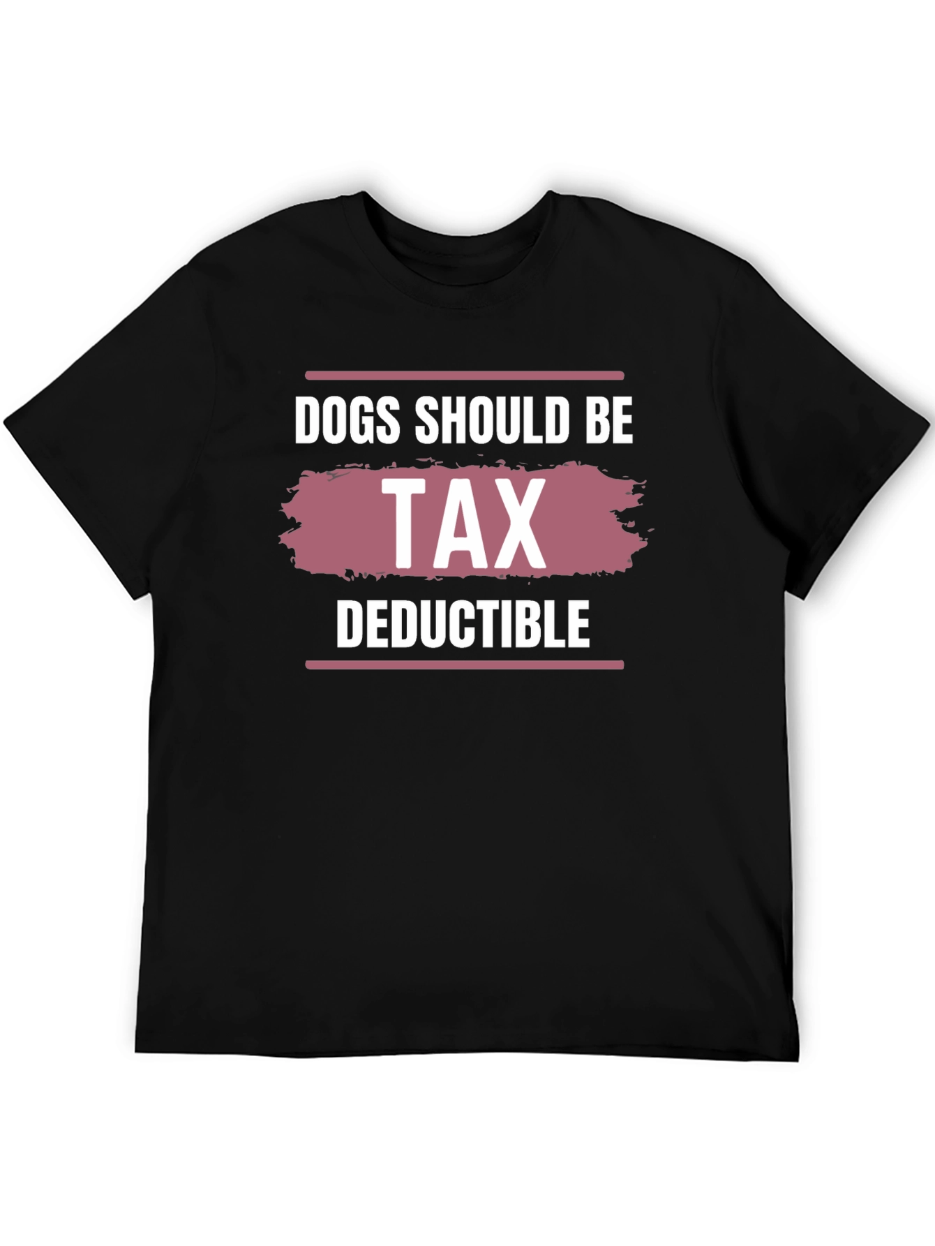 Black Dogs Should Be Tax Deductible Graphic Tee view 5