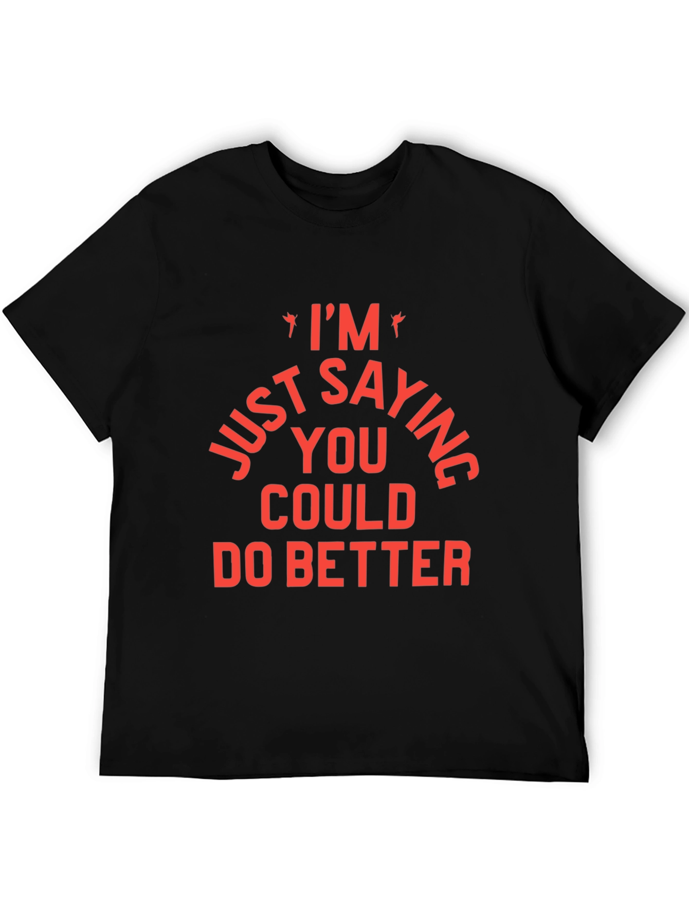 Black I'm Just Saying You Could Do Better T-Shirt view 5