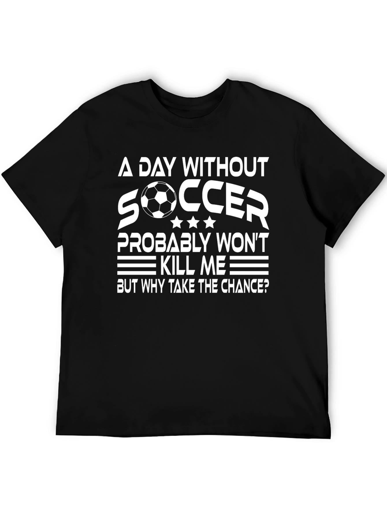 Black Funny Soccer T-Shirt: "A Day Without Soccer" view 5