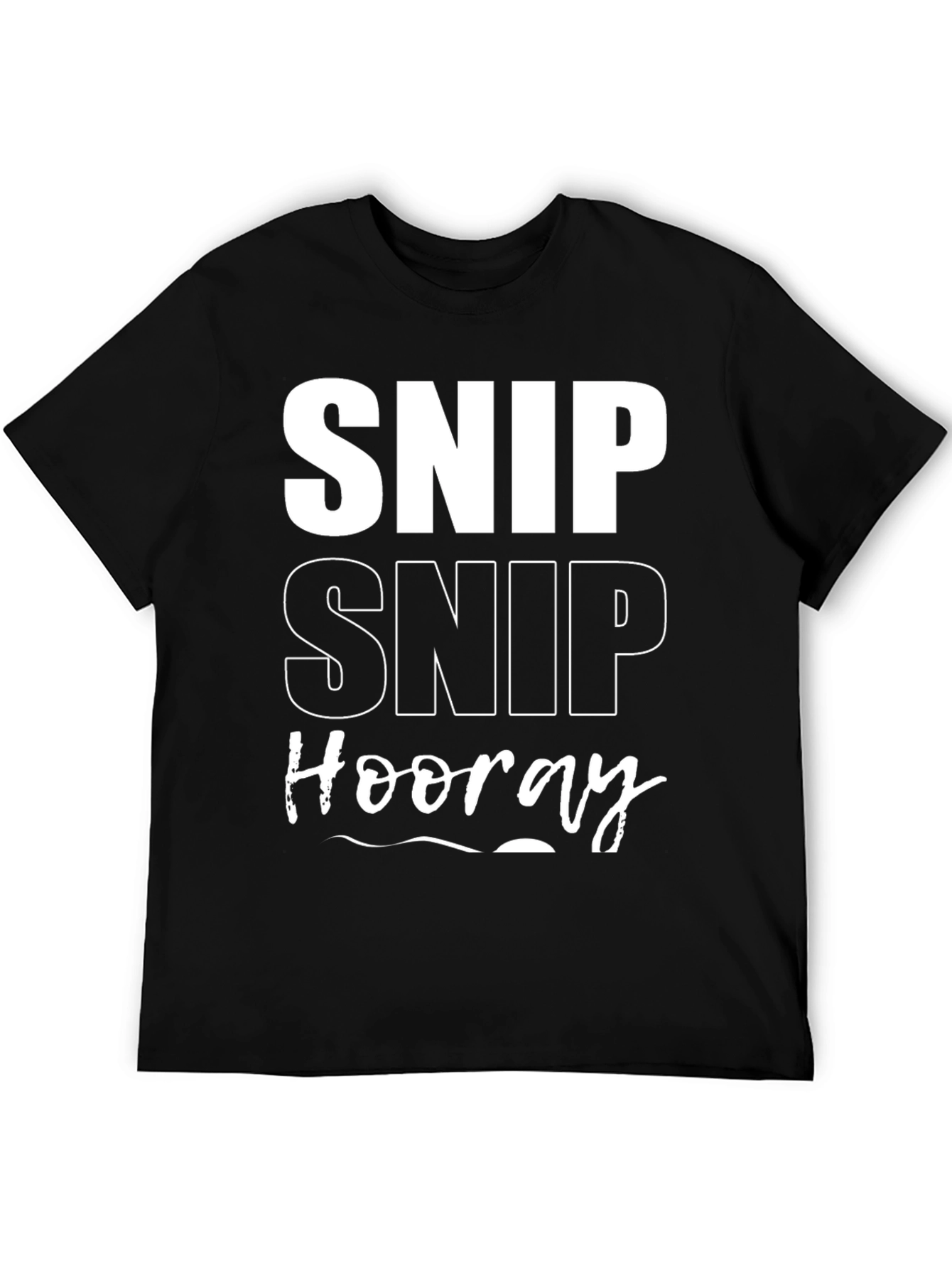 Black Snip Snip Hooray T-Shirt Funny Men's Tee view 5