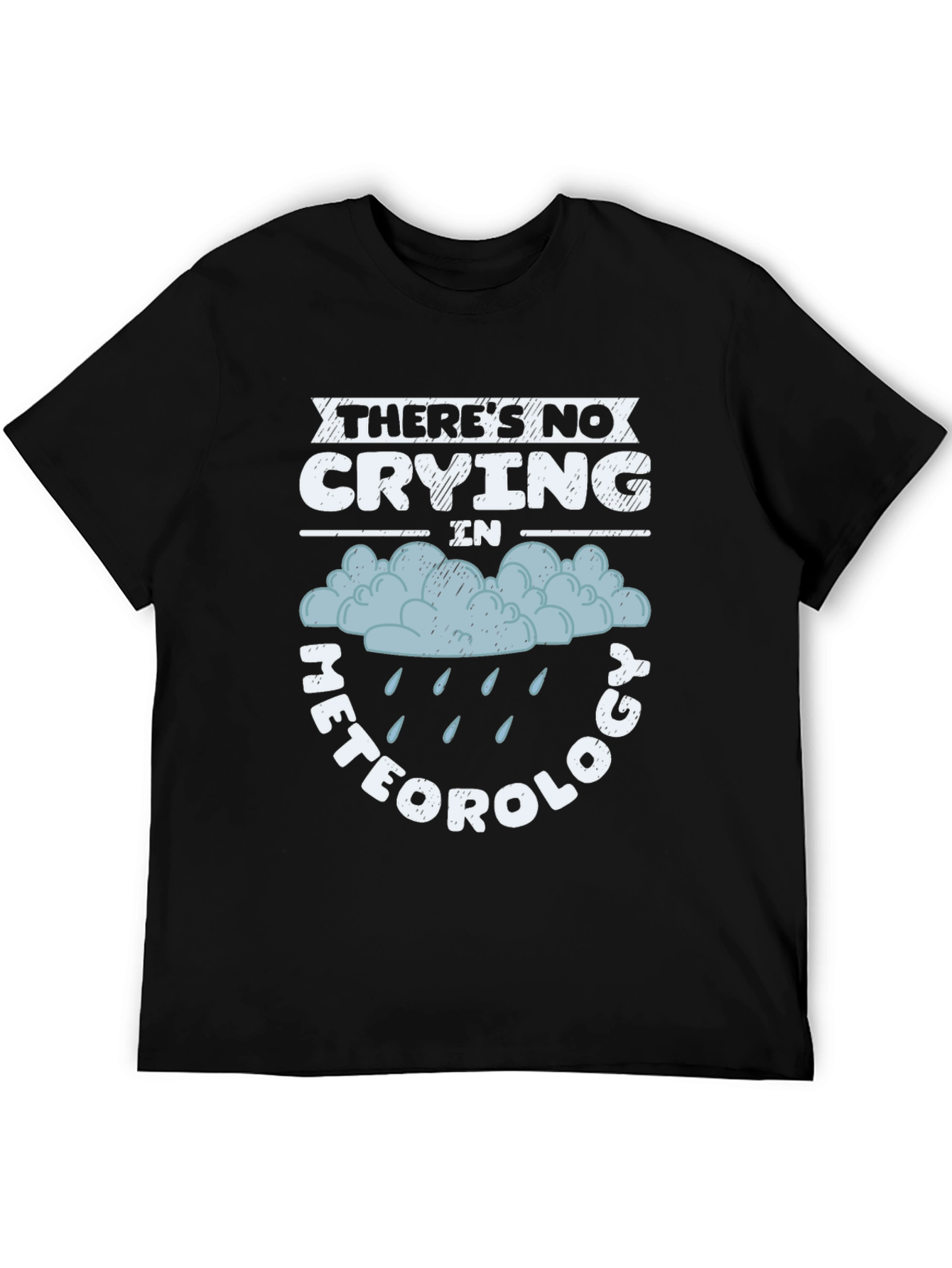 Black There's No Crying In Meteorology Funny T-Shirt view 5