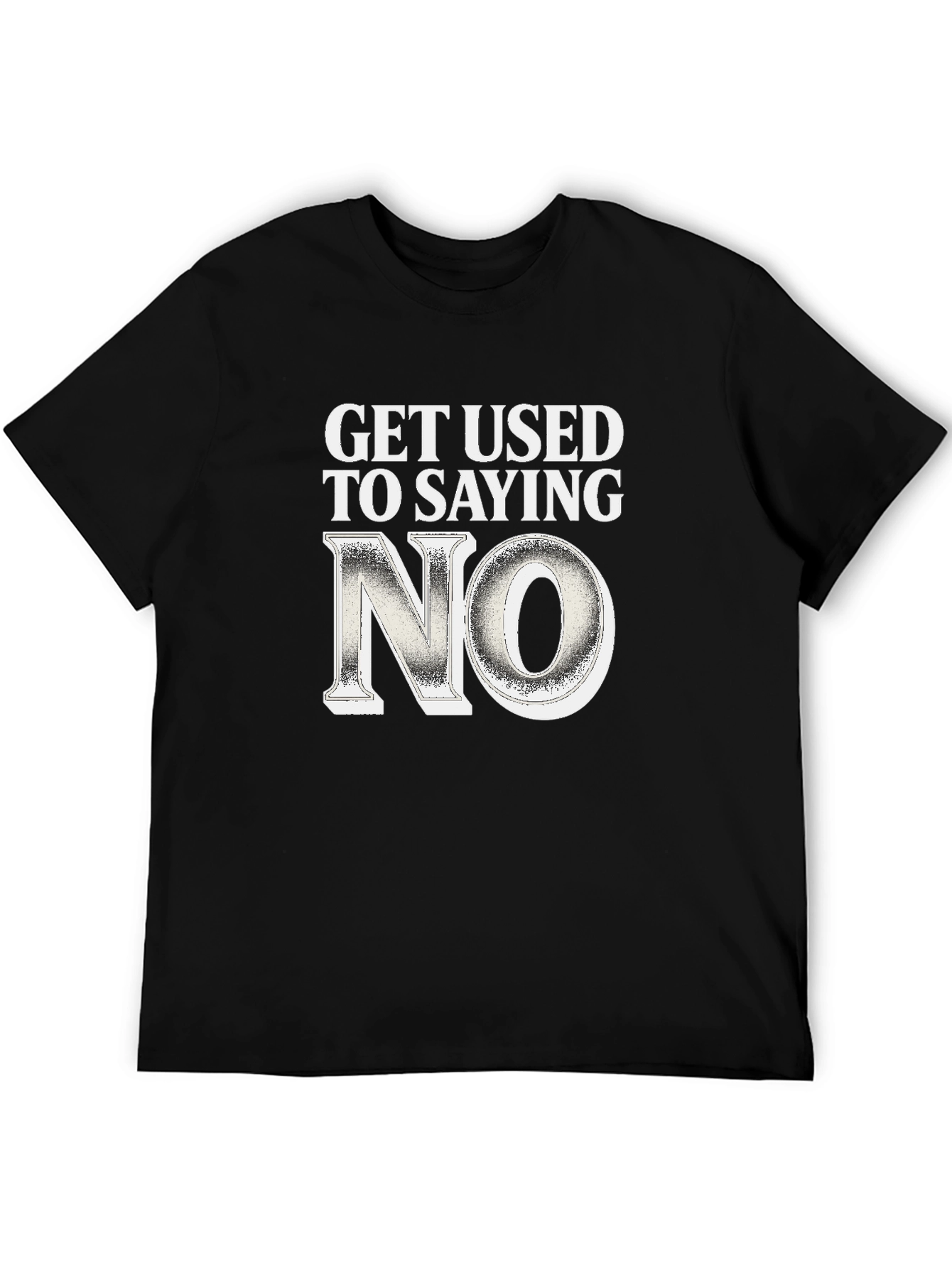 Black Get Used to Saying No - Novelty Graphic T-Shirt view 5