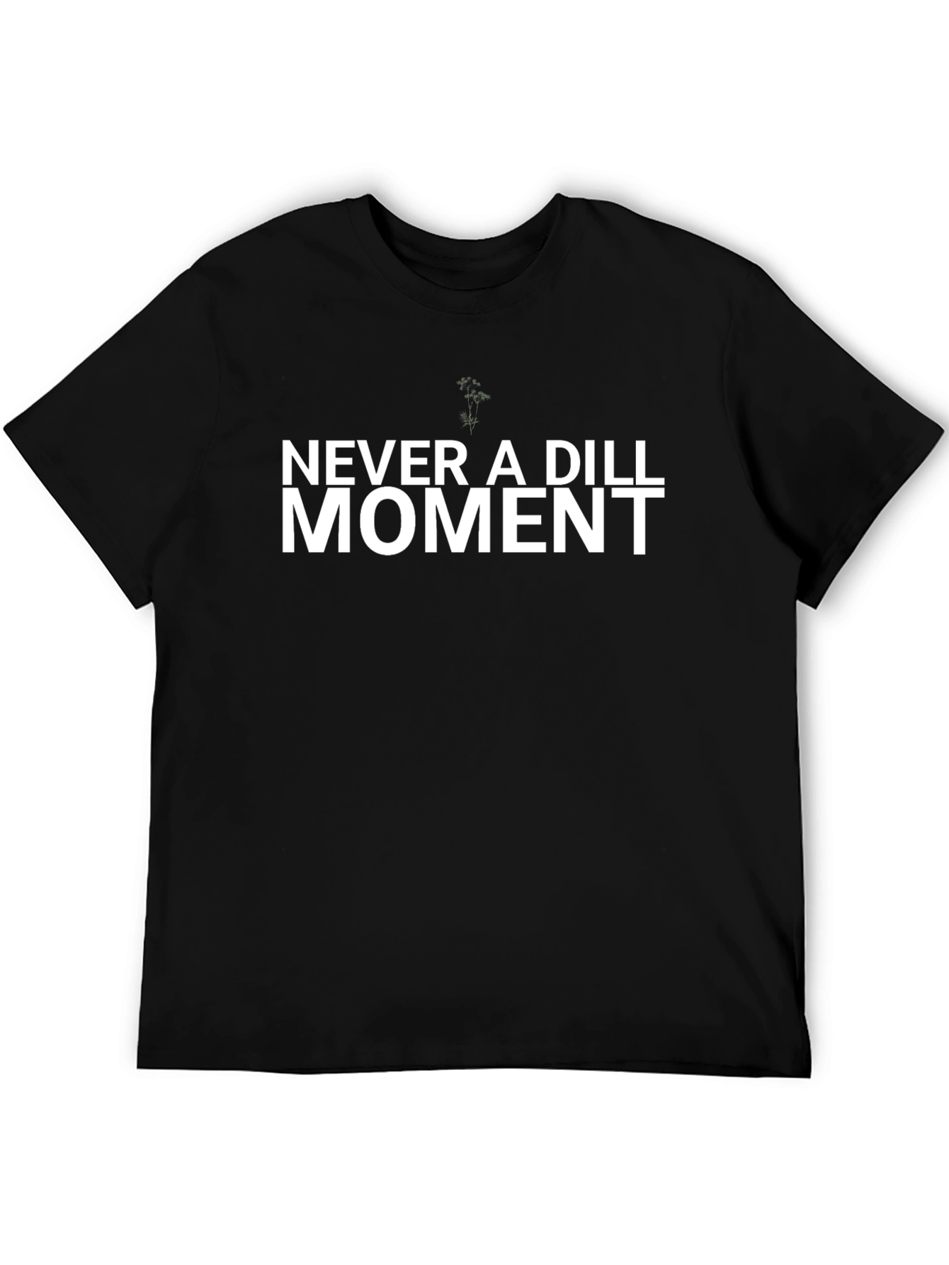 Black Never A Dill Moment Black Tee view 5