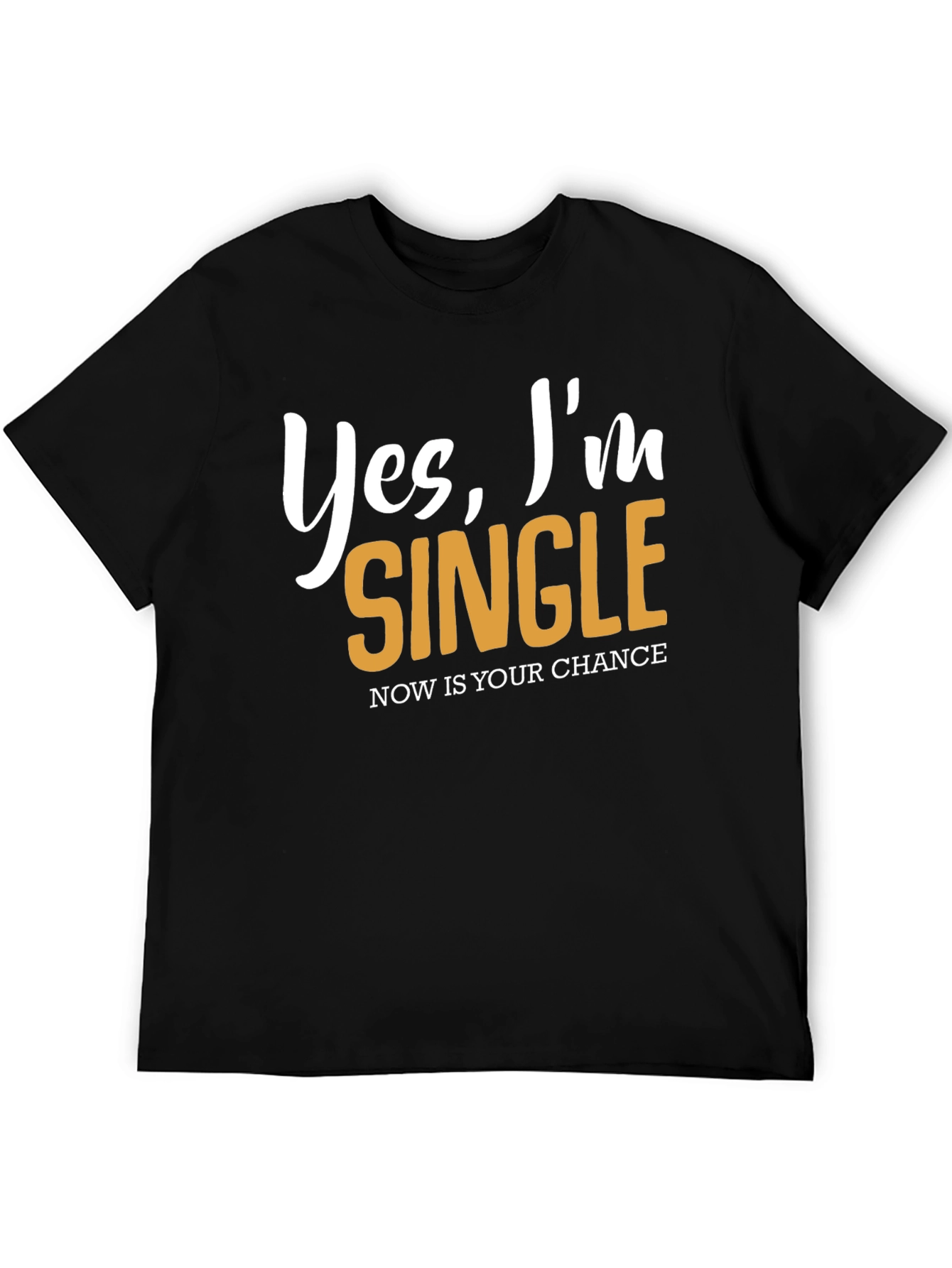 Black Yes, I'm Single T-Shirt - Now's Your Chance! view 5