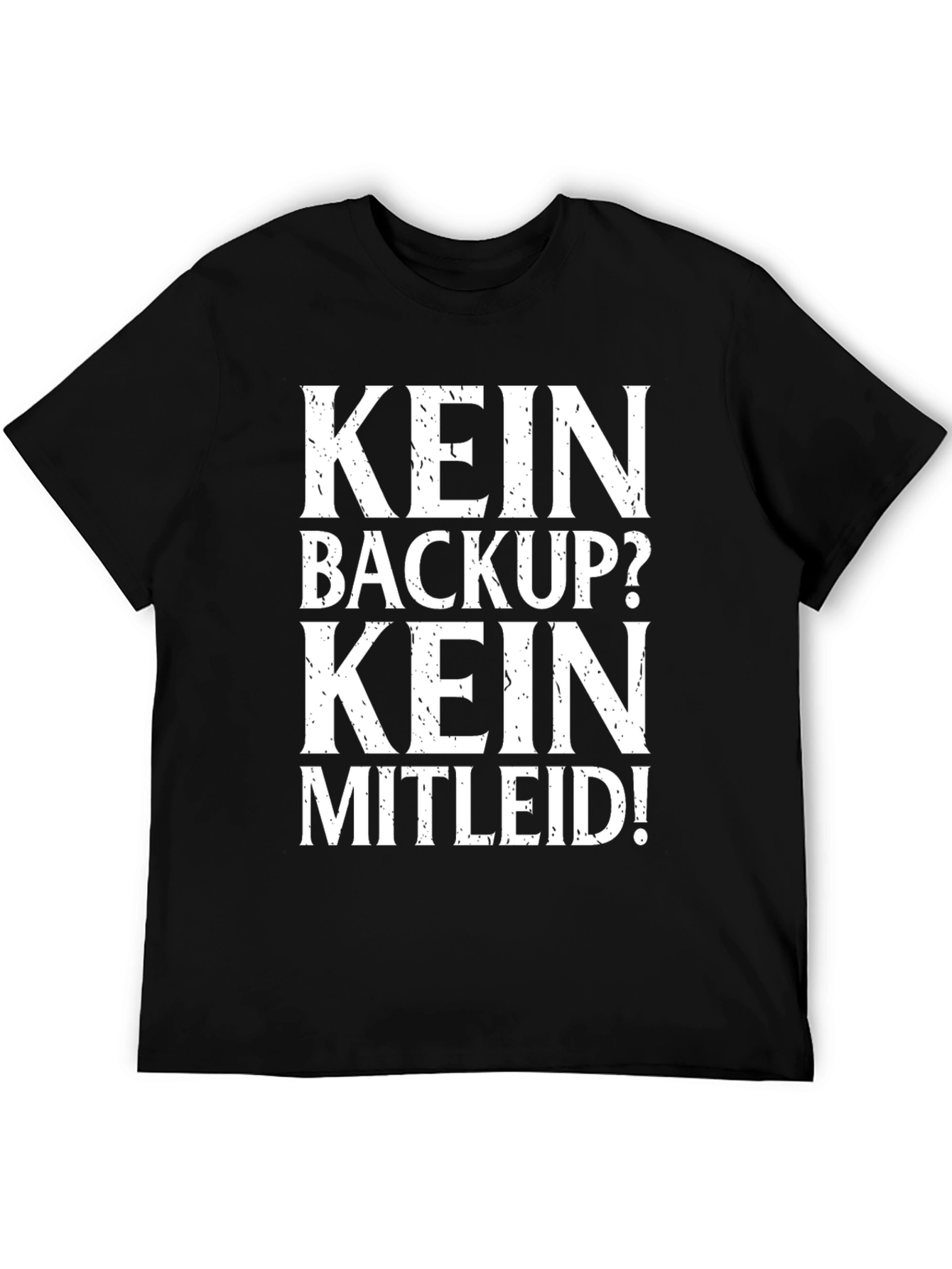 Black Kein Backup? Kein Mitleid! Black T-Shirt view 5