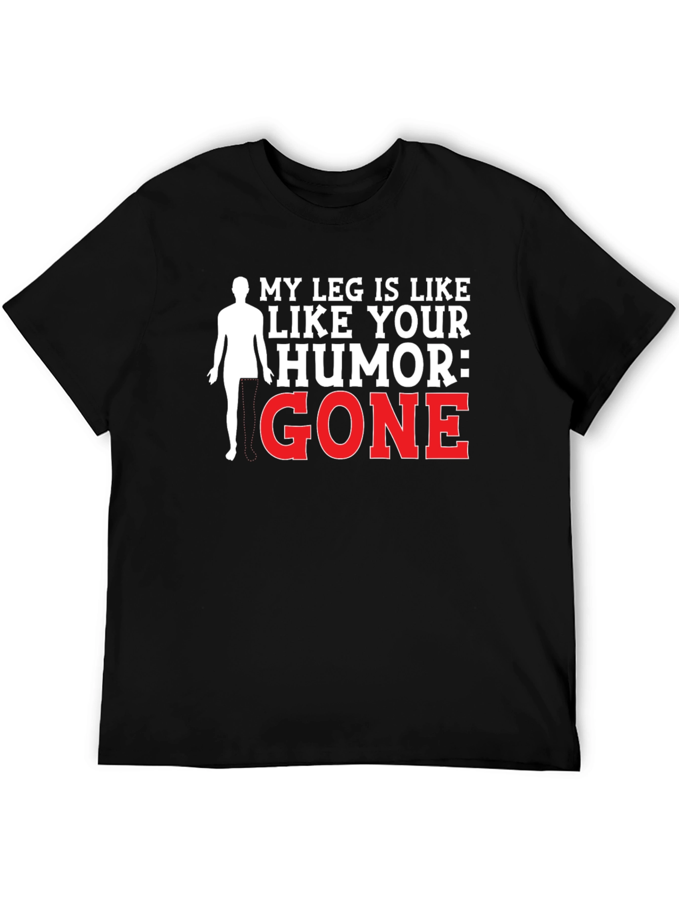 Black Humorous Amputee T-Shirt - My Leg Is Like Your Humor: Gone view 5