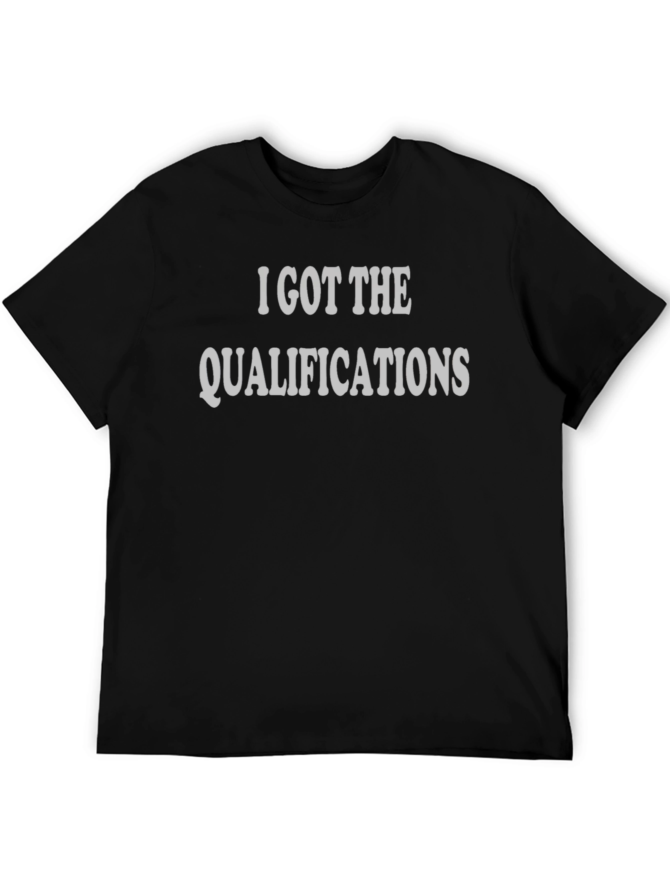Black I Got The Qualifications T-Shirt - Mens view 5
