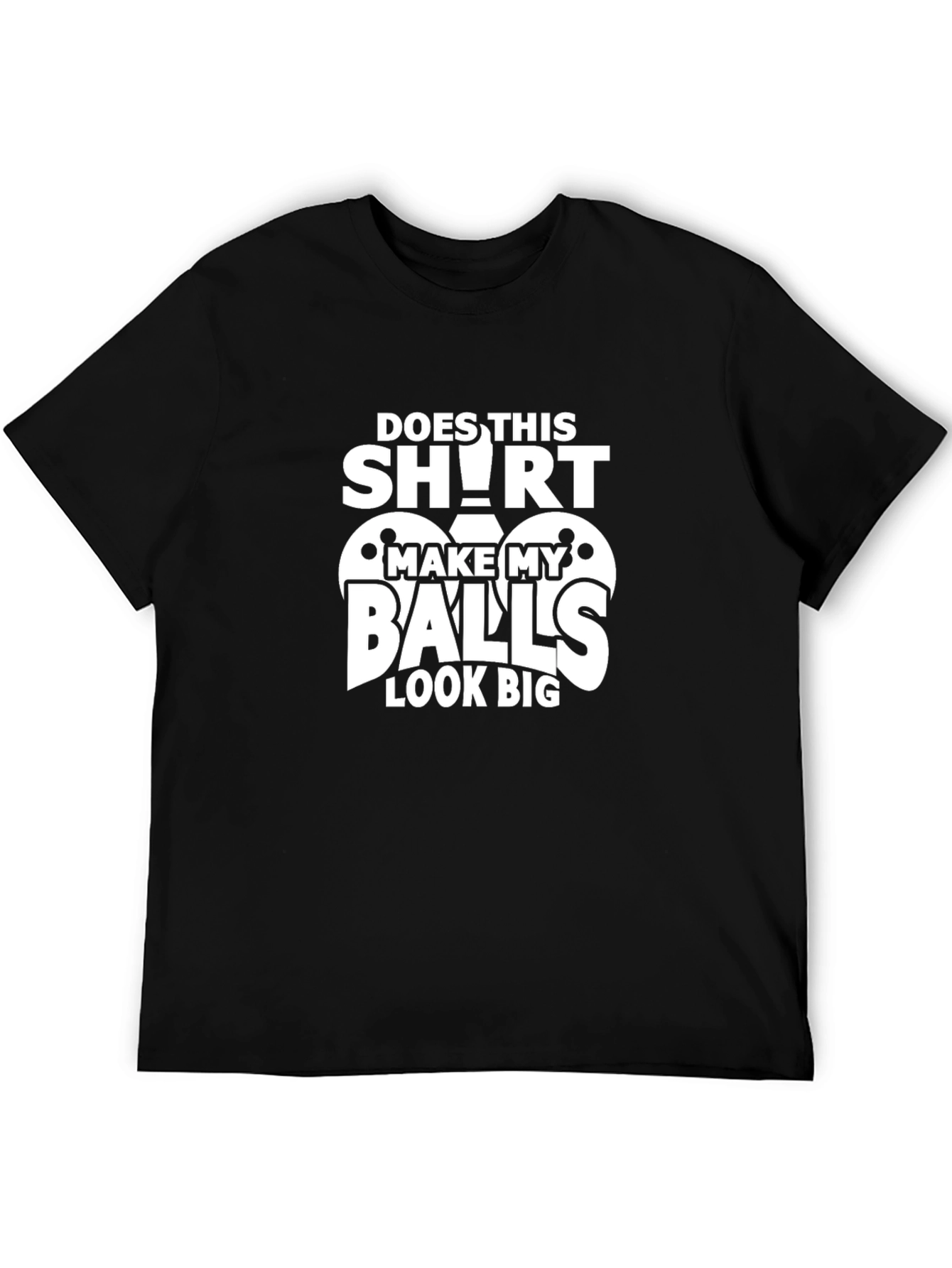 Black Funny "Does This Shirt Make My Balls Look Big" Graphic Tee view 5
