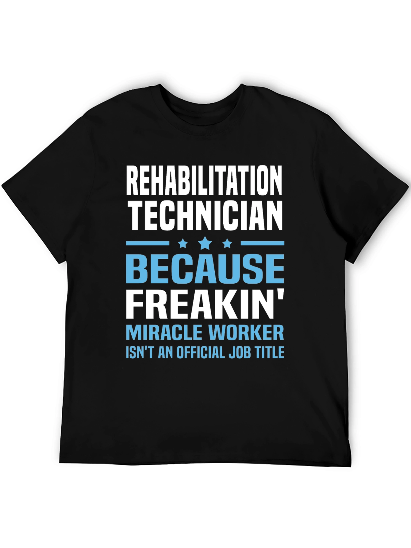 Black Rehabilitation Technician T-Shirt - Miracle Worker view 5