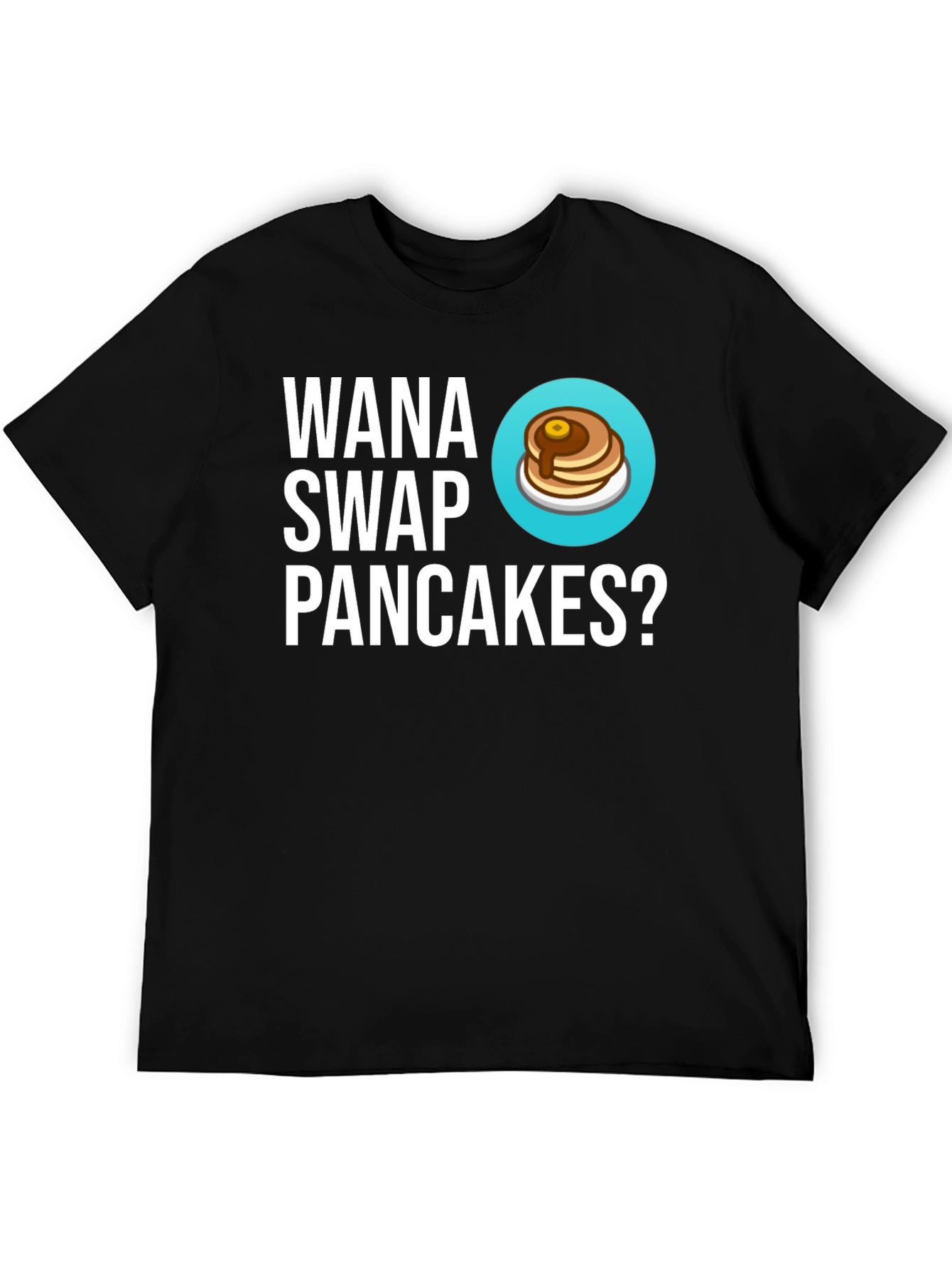Black Wanna Swap Pancakes? Graphic Tee - Unique Gift! view 5