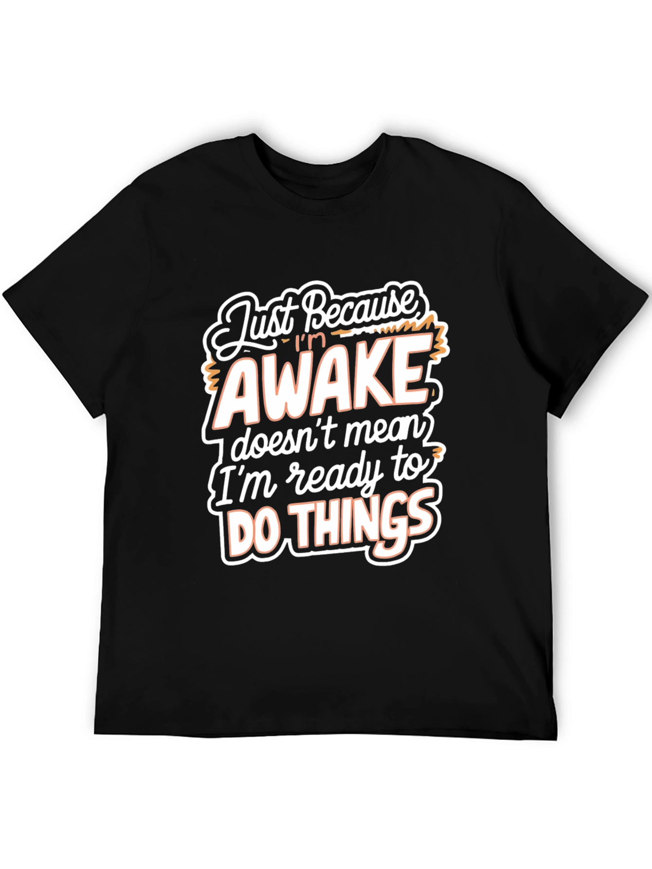 Black Funny Slogan T-Shirt - "Just Because I'm Awake" Black Tee view 5