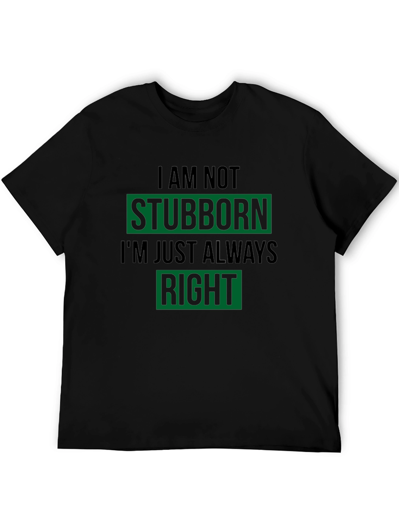 Black Stubborn Right Funny T-Shirt view 5