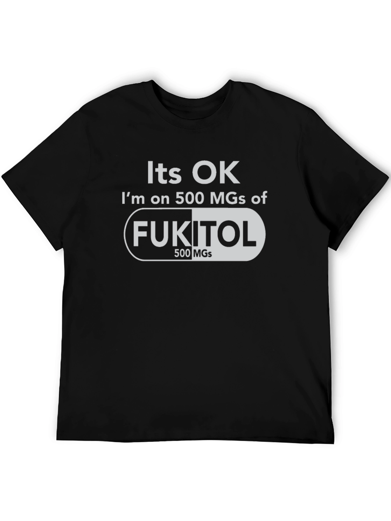 Black It's OK Fukitol 500 MGs Graphic T-Shirt view 5