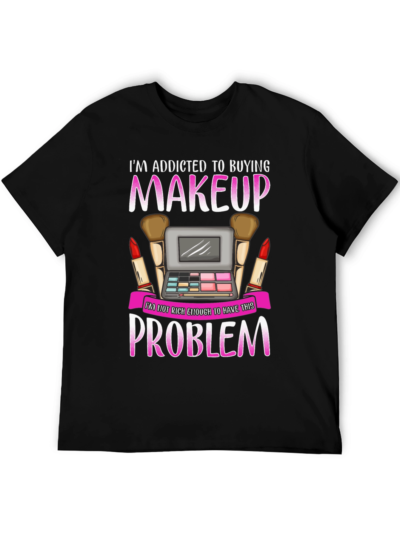 Makeup Lover T-Shirt - Addicted to Buying Makeup Tee - 5