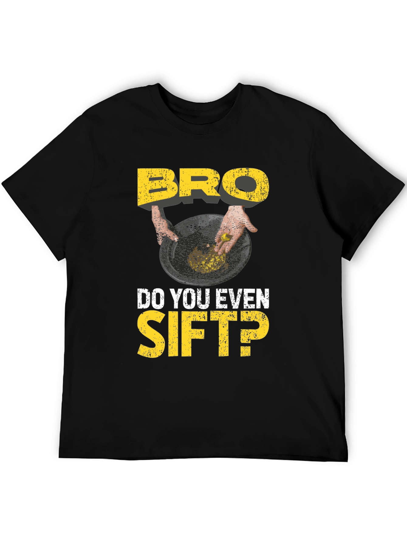 Black Bro Do You Even Sift? Funny Gold Panning T-Shirt view 5